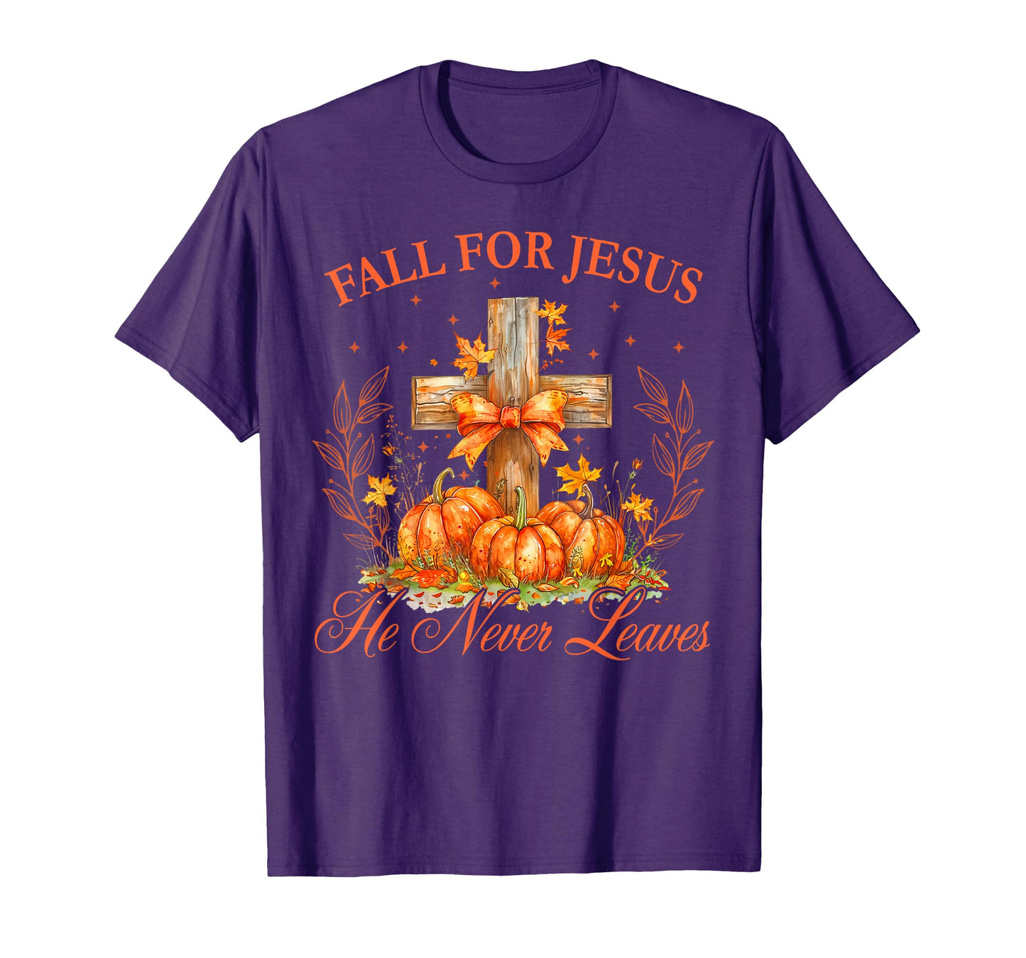 Fall for Jesus He Never Leaves Autumn Christan Men Women T-Shirt
