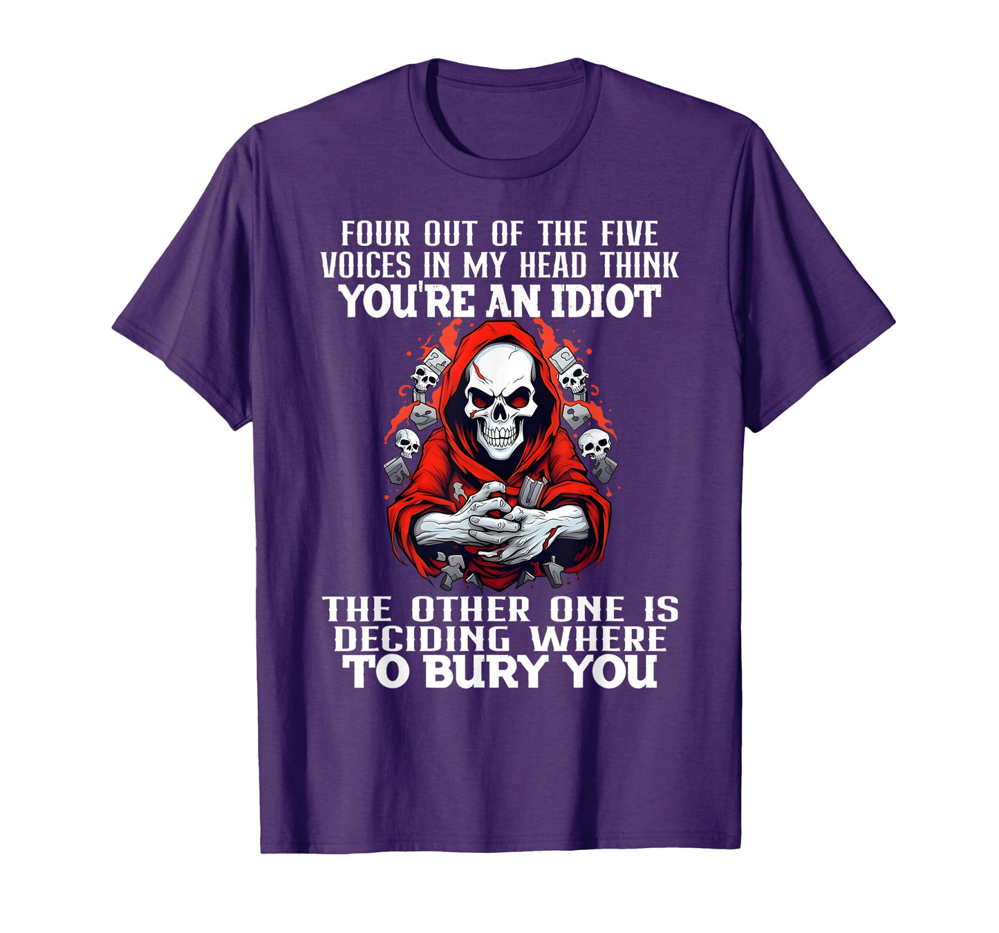 4 Out of 5 Voices in My Head Think You're an Idiot The Other T-Shirt