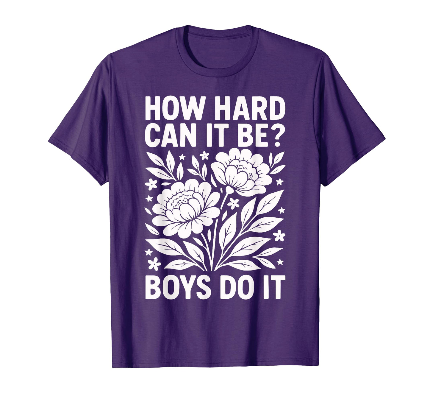 How Hard Can It Be? Boys Do It Inspirational Quote T-Shirt