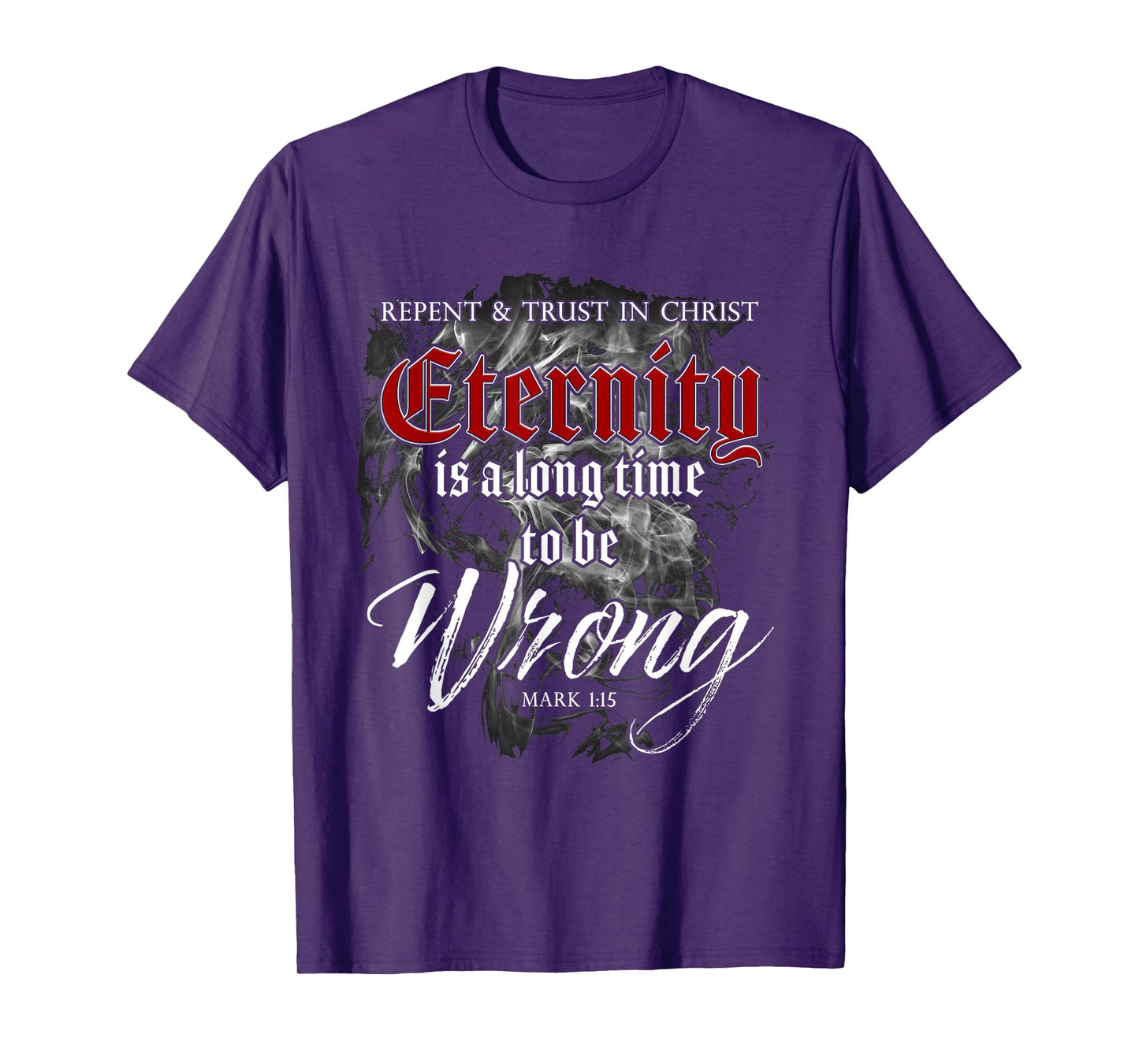 Evangelism Faith Gospel: Eternity is a Long Time to Be Wrong T-Shirt