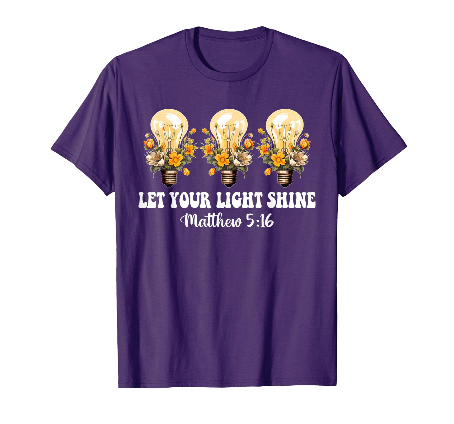 Let Your Light Shine Matthew 5:16 Christian Quote T-Shirt
