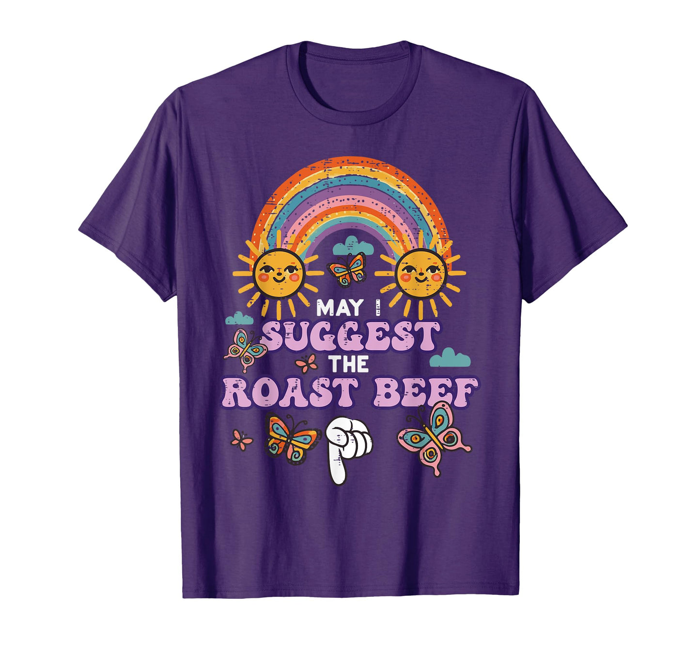May I Suggest The Roast Beef Funny Inappropriate Adult Humor T-Shirt