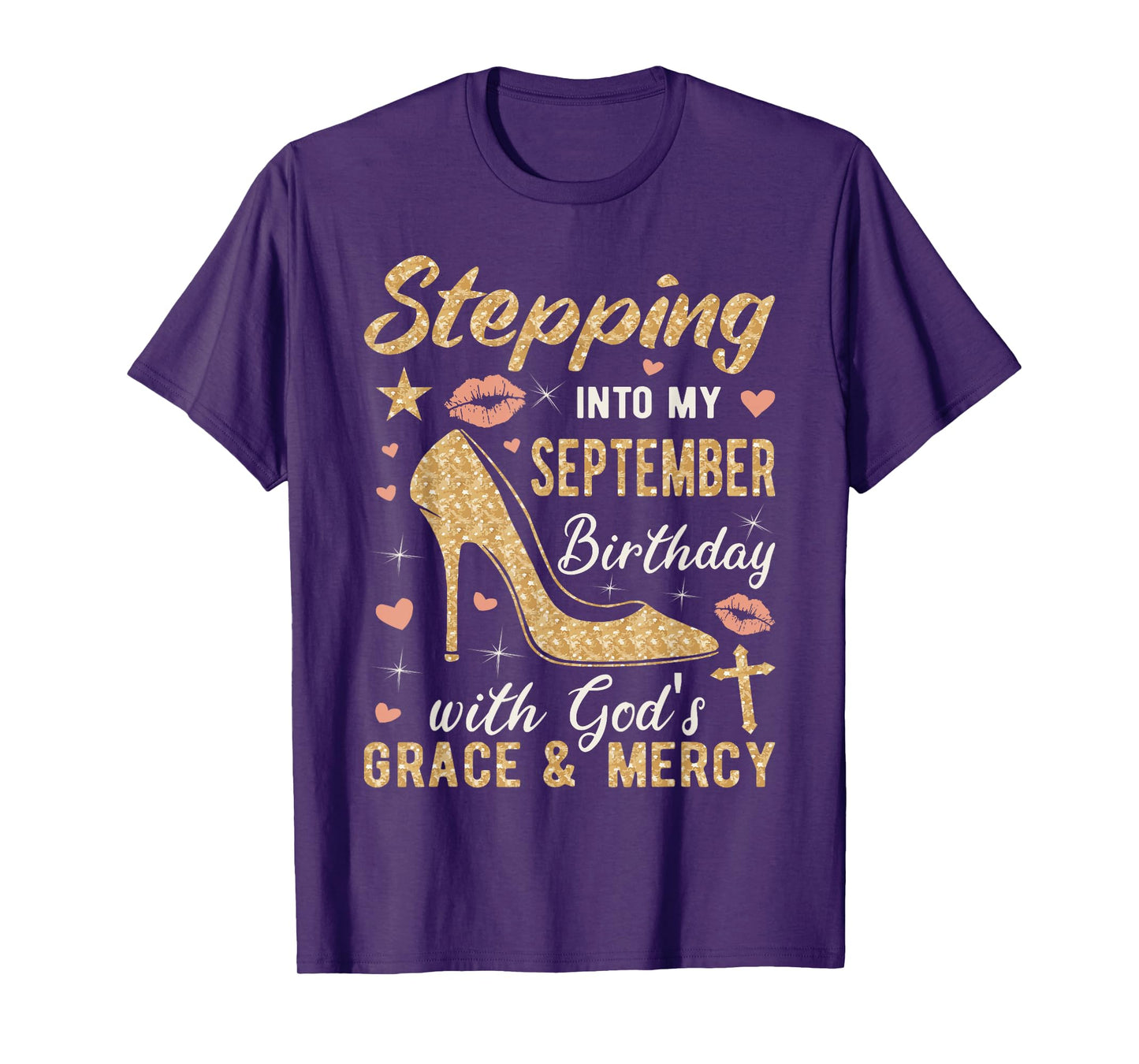 Stepping Into My September Birthday Gods Grace And Mercy T-Shirt