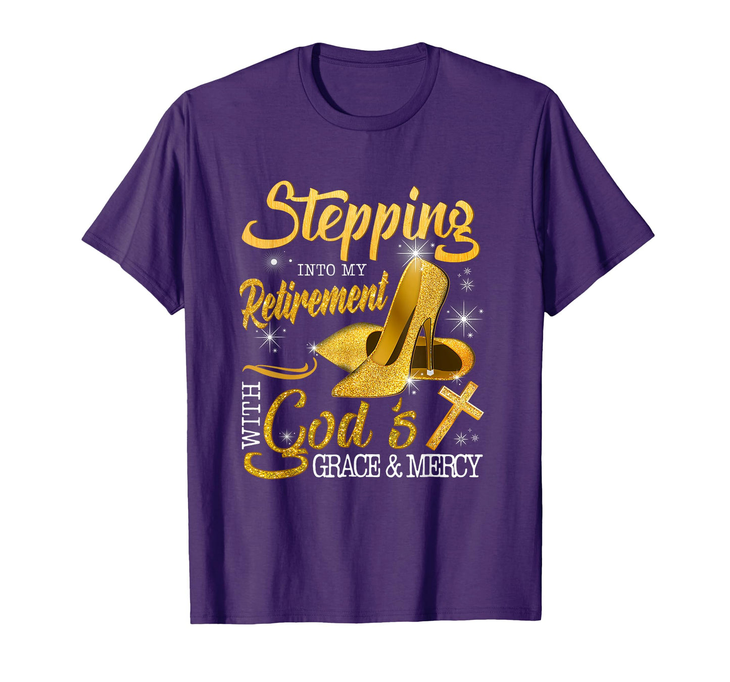 Stepping Into My Retirement With God's Grace And Mercy T-Shirt
