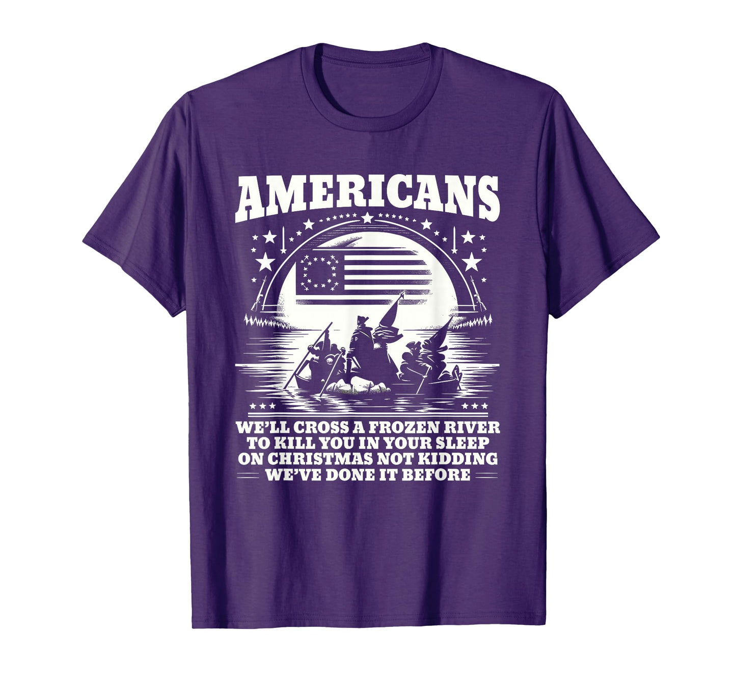 Americans We'll Cross A Frozen River Funny Saying T-Shirt