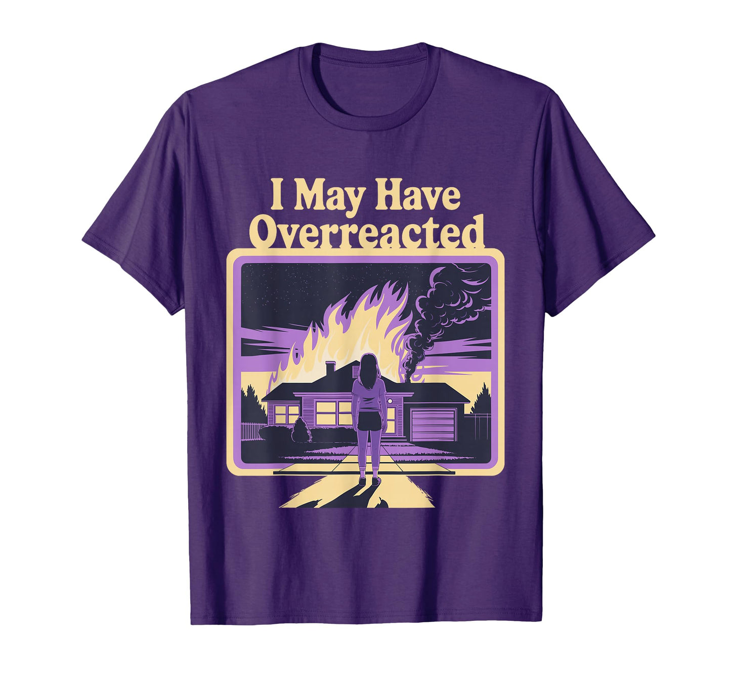 I May Have Overreacted Dark Humor Retro Fire Scene T-Shirt