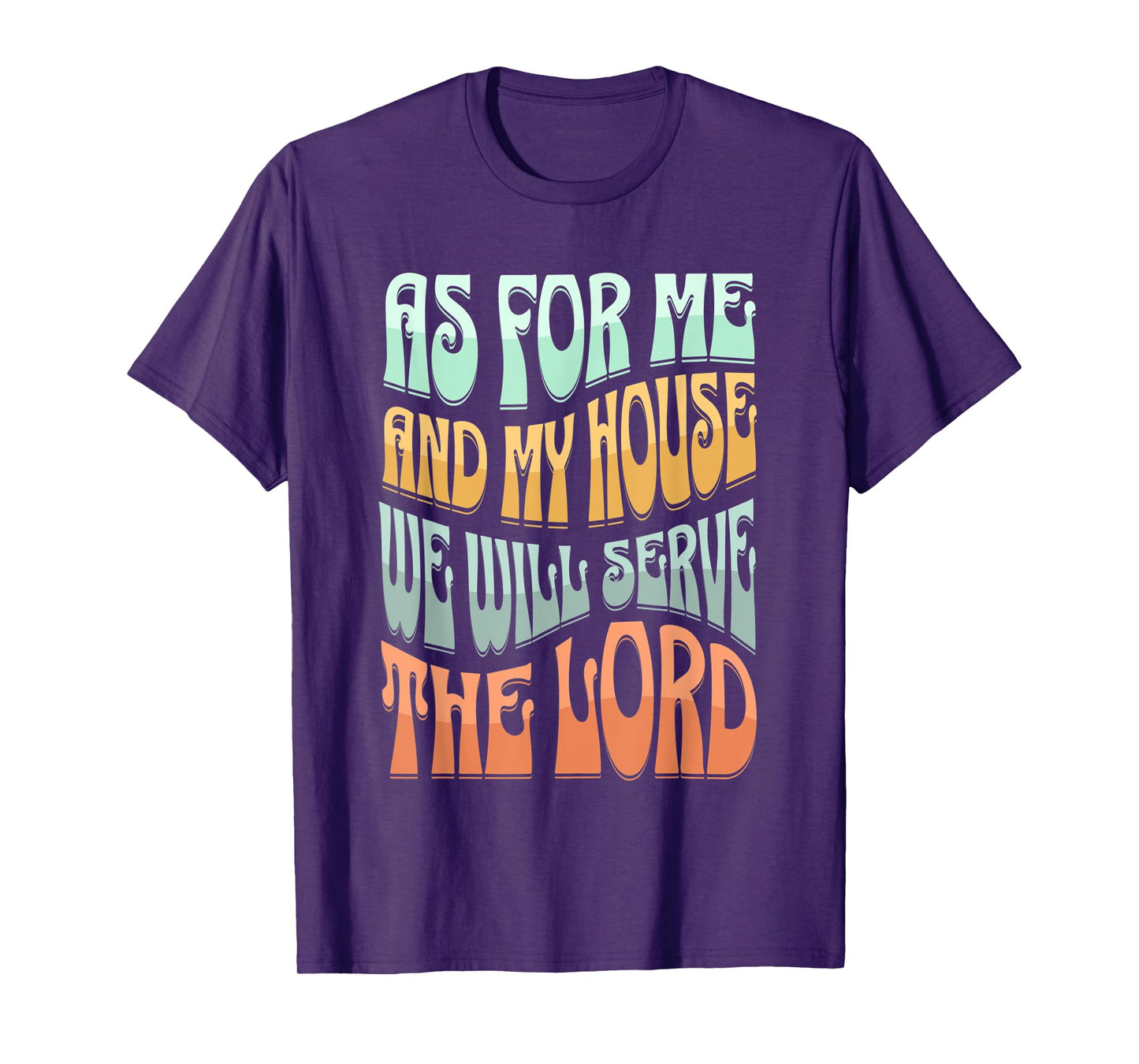 Christian As For Me And My House We Will Serve The Lord T-Shirt