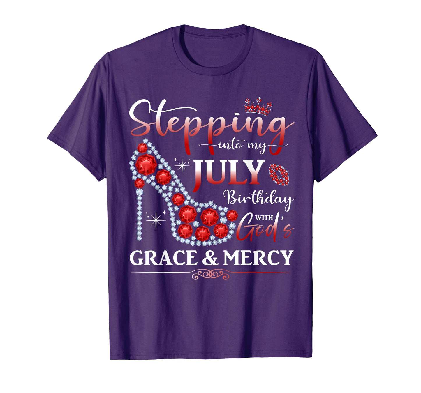 Stepping into My July Birthday With God's Grace And Mercy T-Shirt