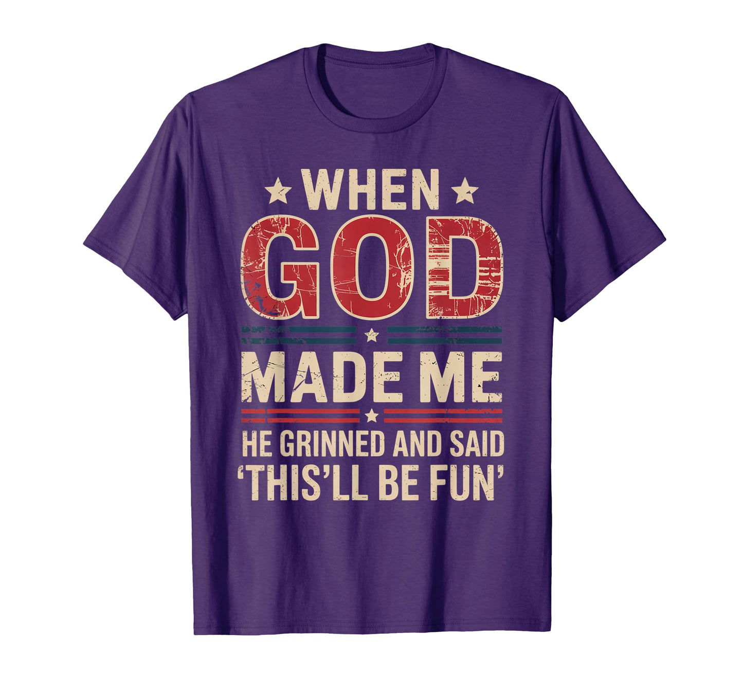 When God Made Me He Said This'll Be Fun for Men Dad, Husband T-Shirt
