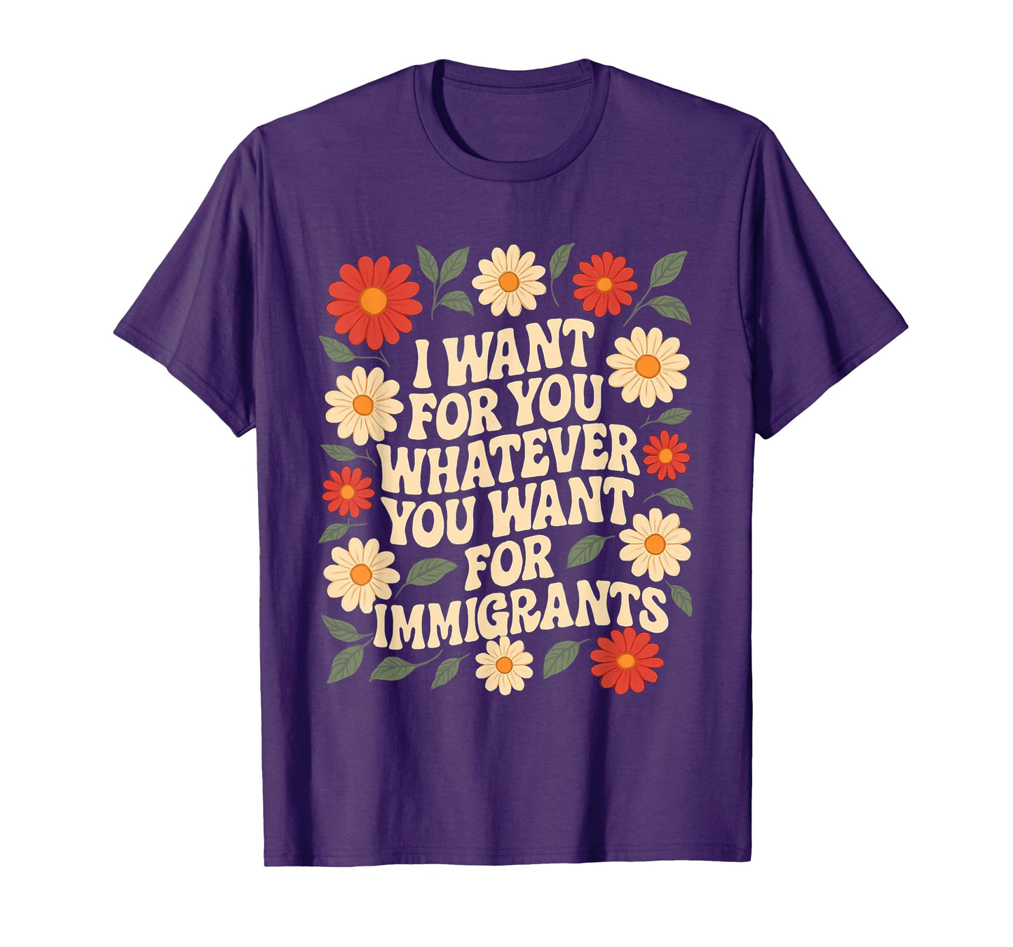 I Want For You Whatever You Want For Immigrants Vintage T-Shirt