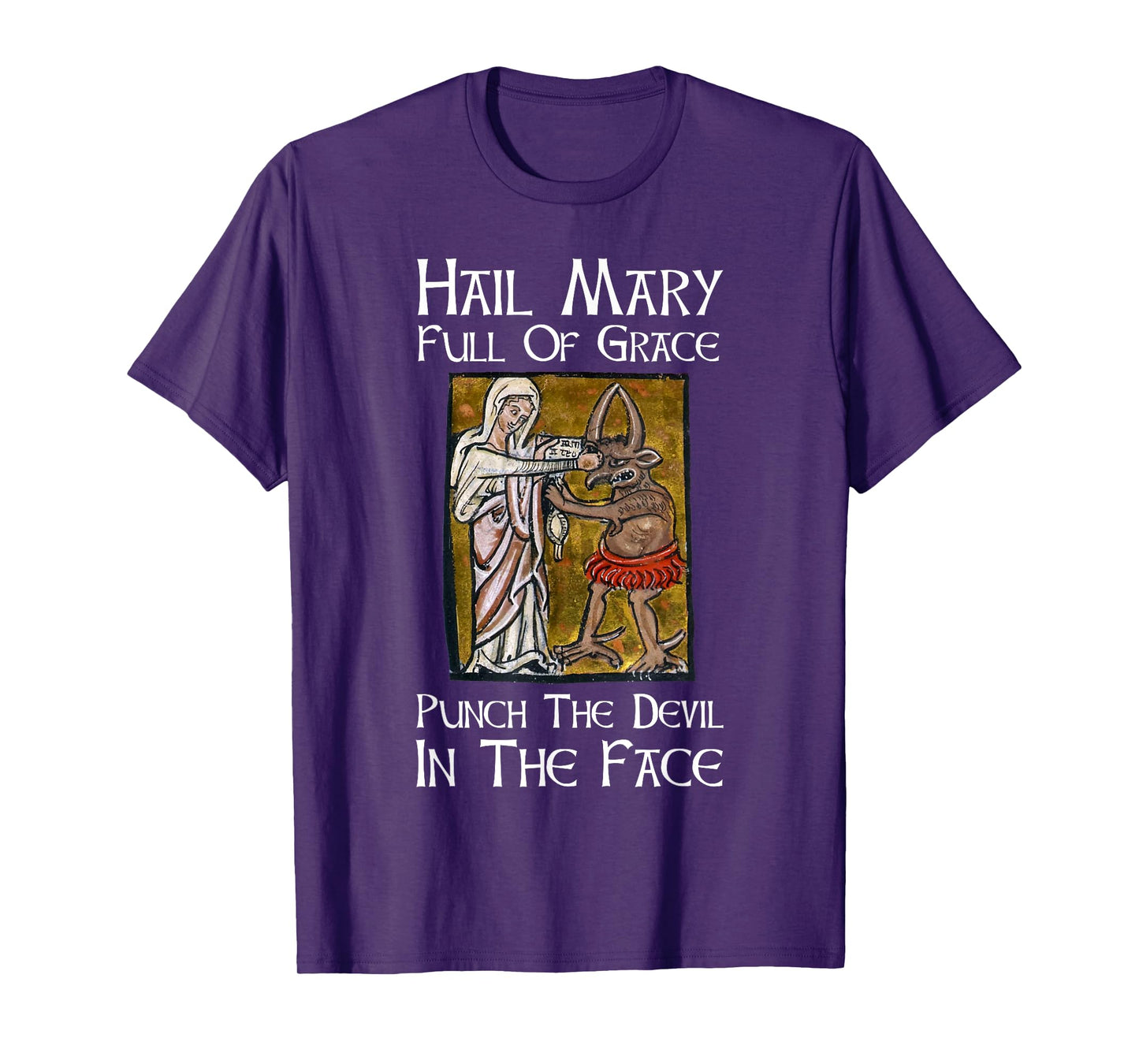 Hail Mary Full Of Grace Punch The Devil In The Face T-Shirt