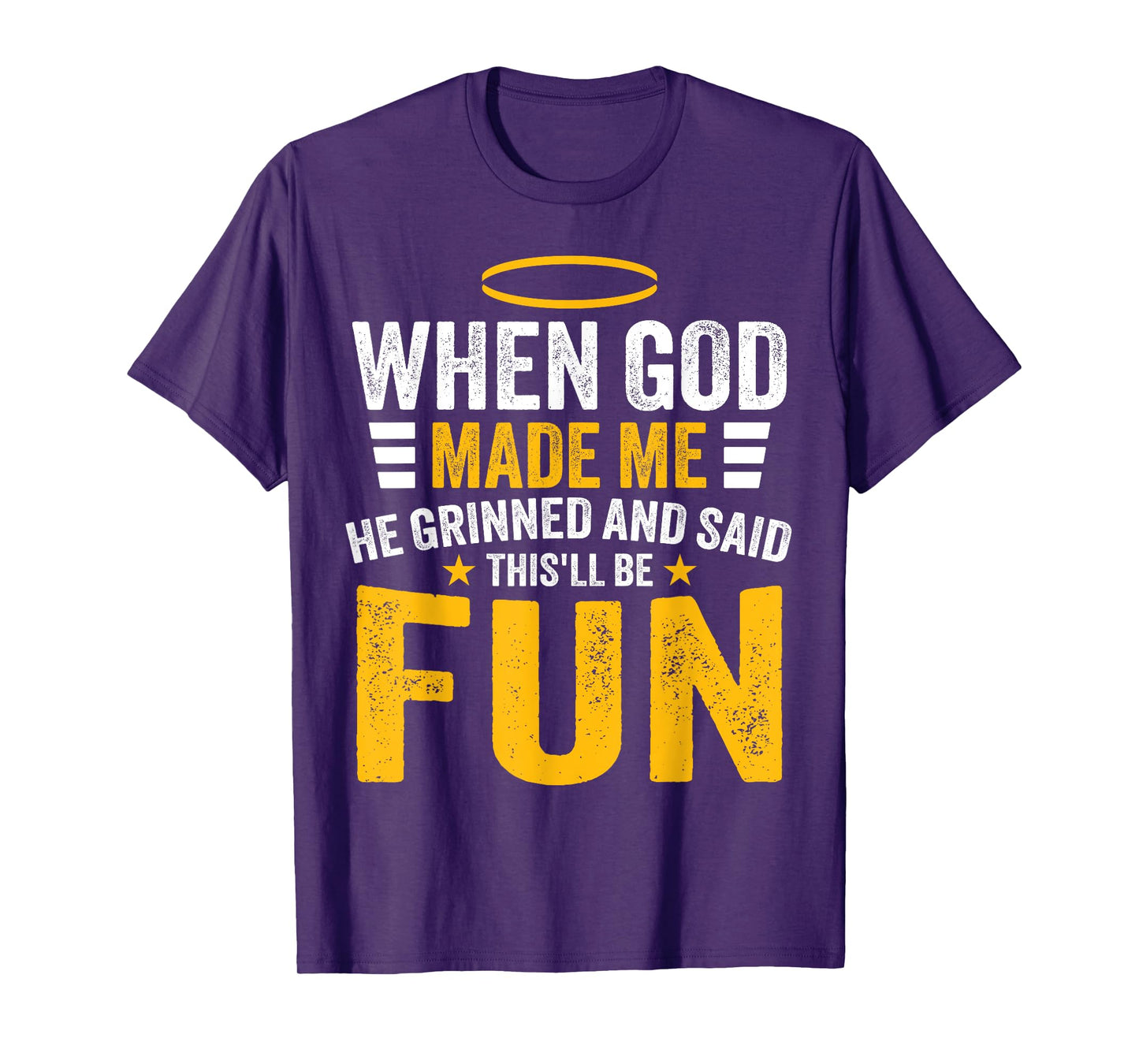 Funny Quote When God Made Me He Said This'll Be Fun Men T-Shirt