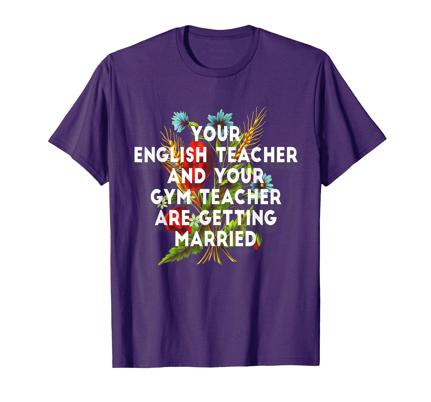 Your English Teacher and Gym Teacher are Getting Married T-Shirt