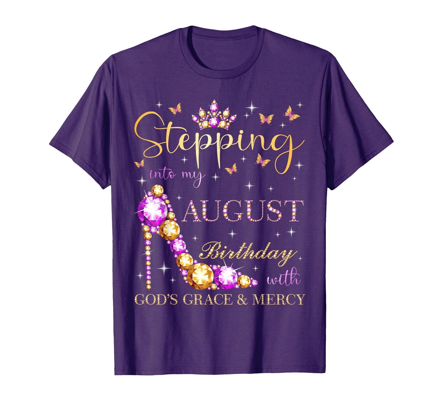 Stepping Into My August Birthday With God's Grace And Mercy T-Shirt