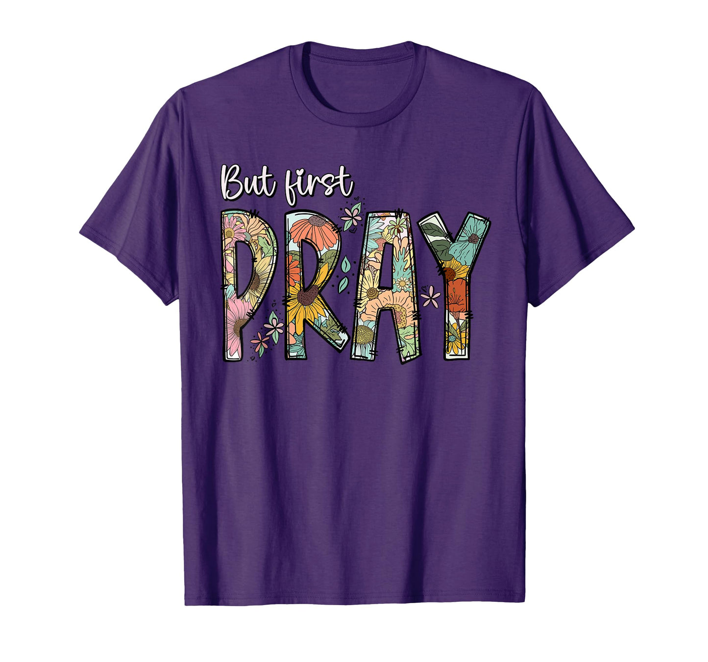 But First Pray Design Faithful Christian Prayer T-Shirt