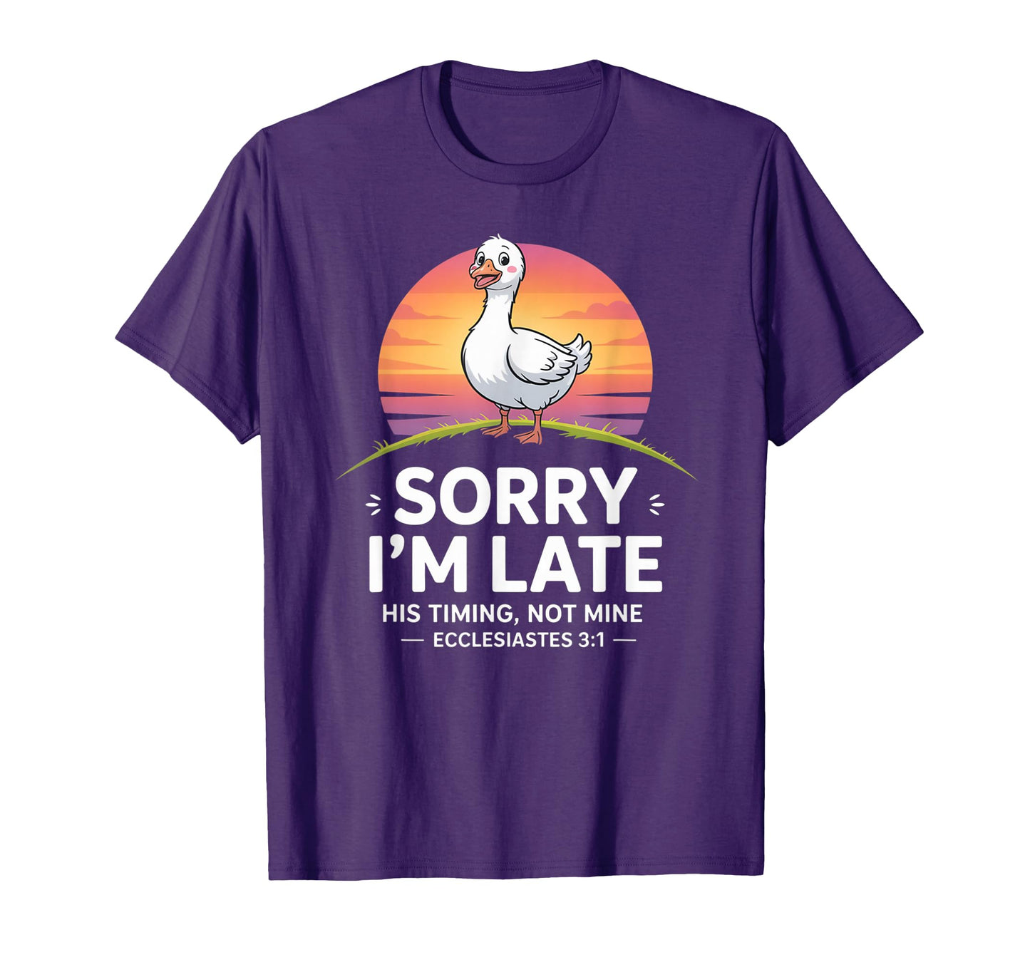 Sorry I'm Late his Timing not Mine, Funny Christian Goose T-Shirt