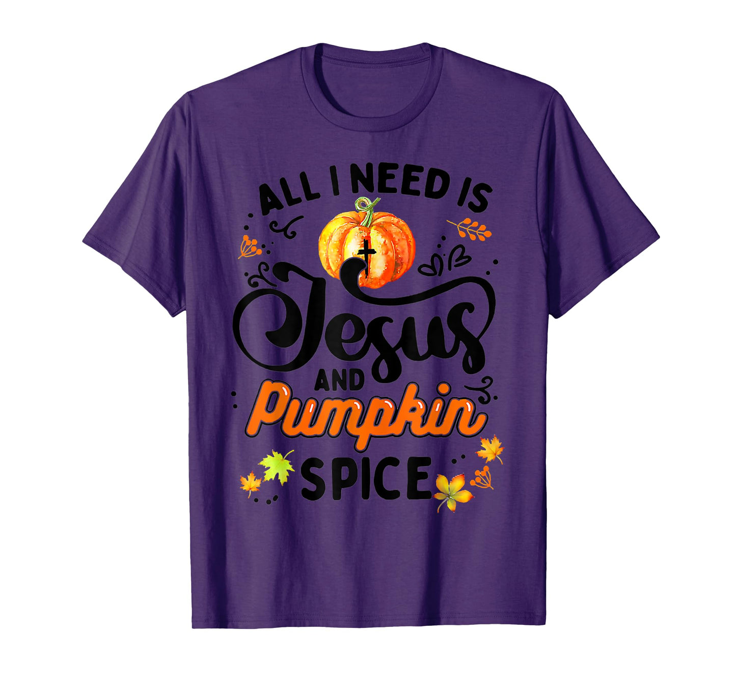All I Need Is Jesus And Pumpkin Spice Thanksgiving Costume T-Shirt