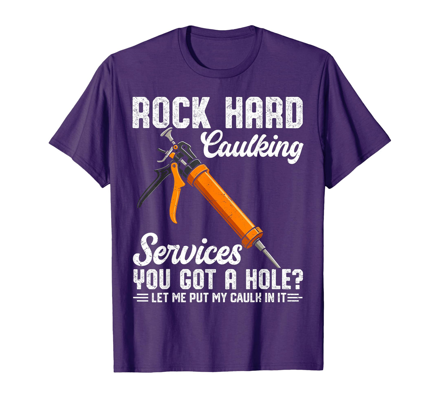 Rock Hard Caulking Services Funny Saying Adult Humor Men T-Shirt