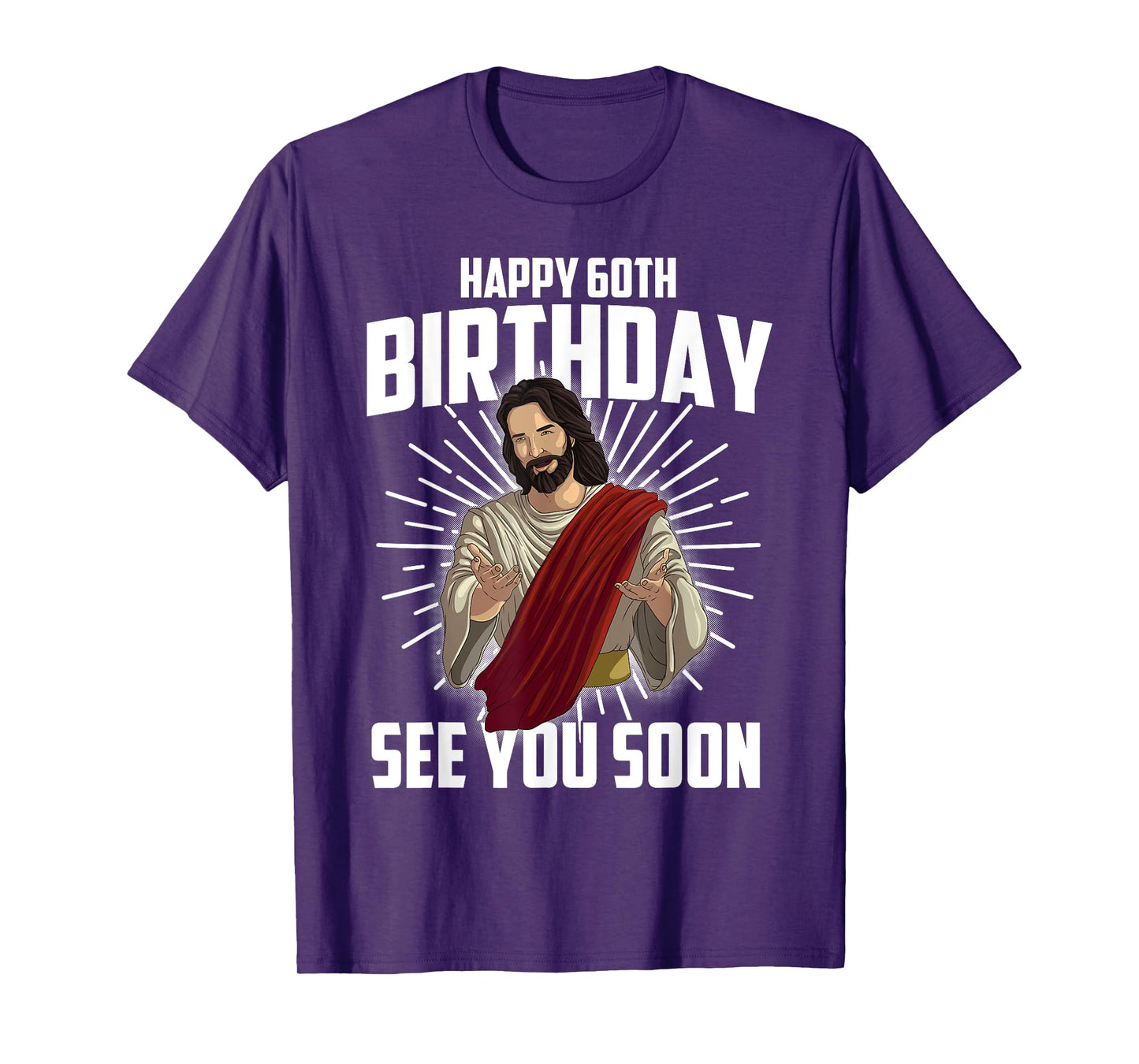 Cool Happy 60th Birthday Gift Funny Jesus See You Soon Gag T-Shirt