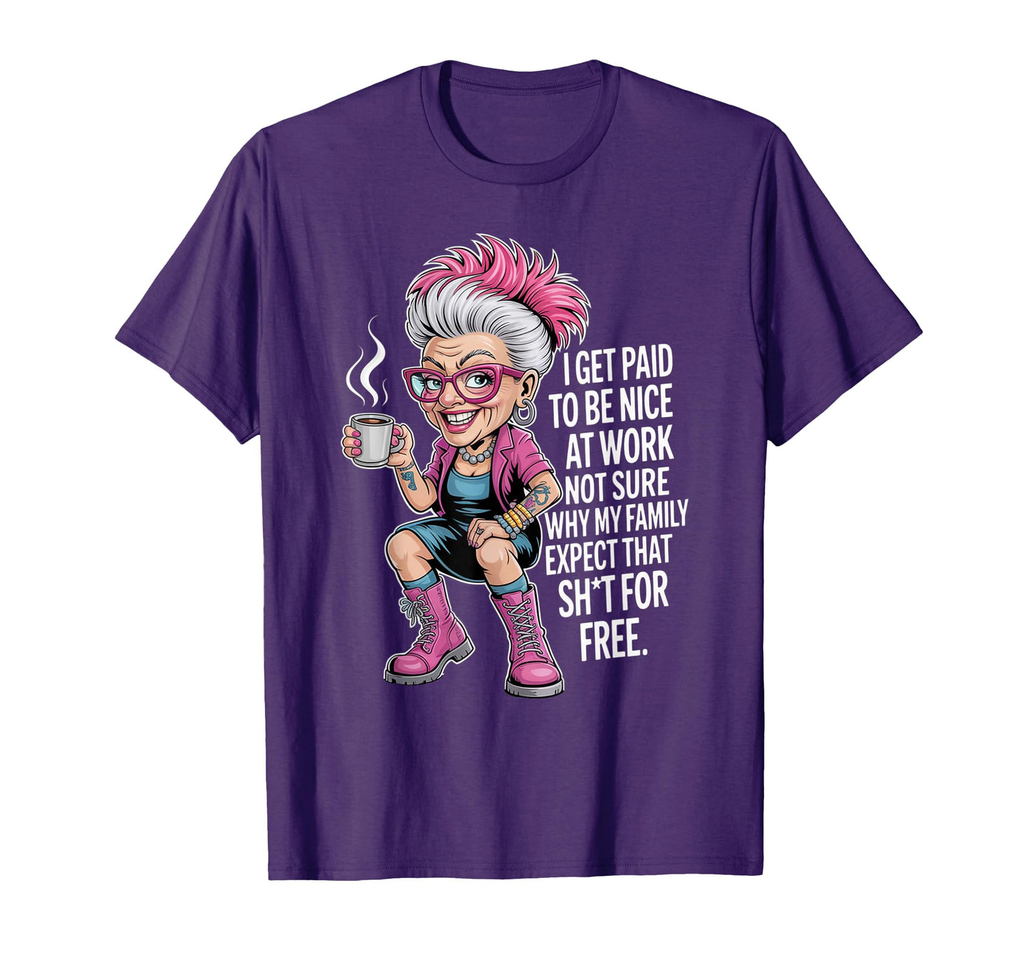 I Get Paid to Be Nice at Work Not Sure Why My Family Expect T-Shirt