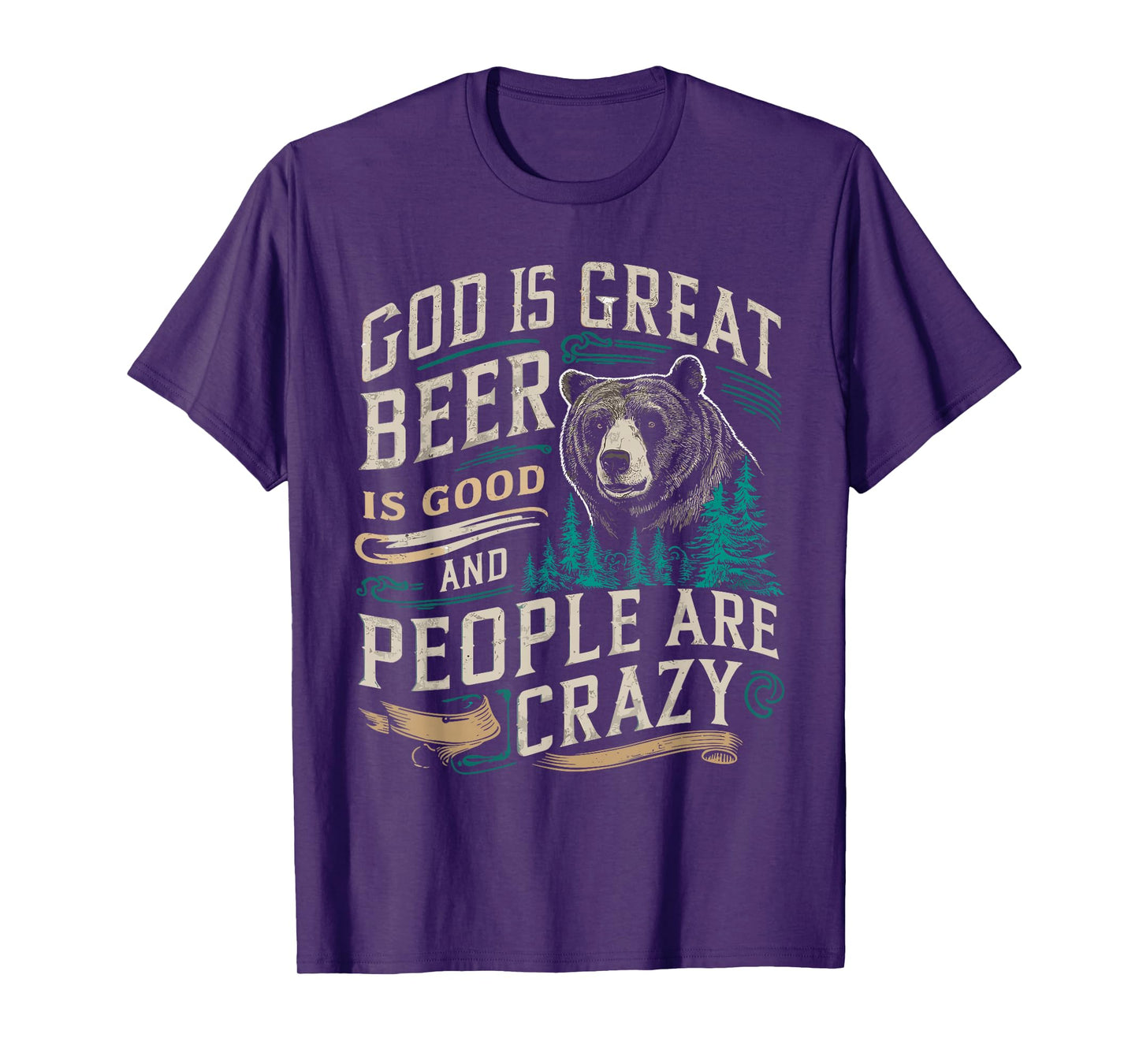 God Is Great Beer Is Good And People Are Crazy Shirt Beer T-Shirt