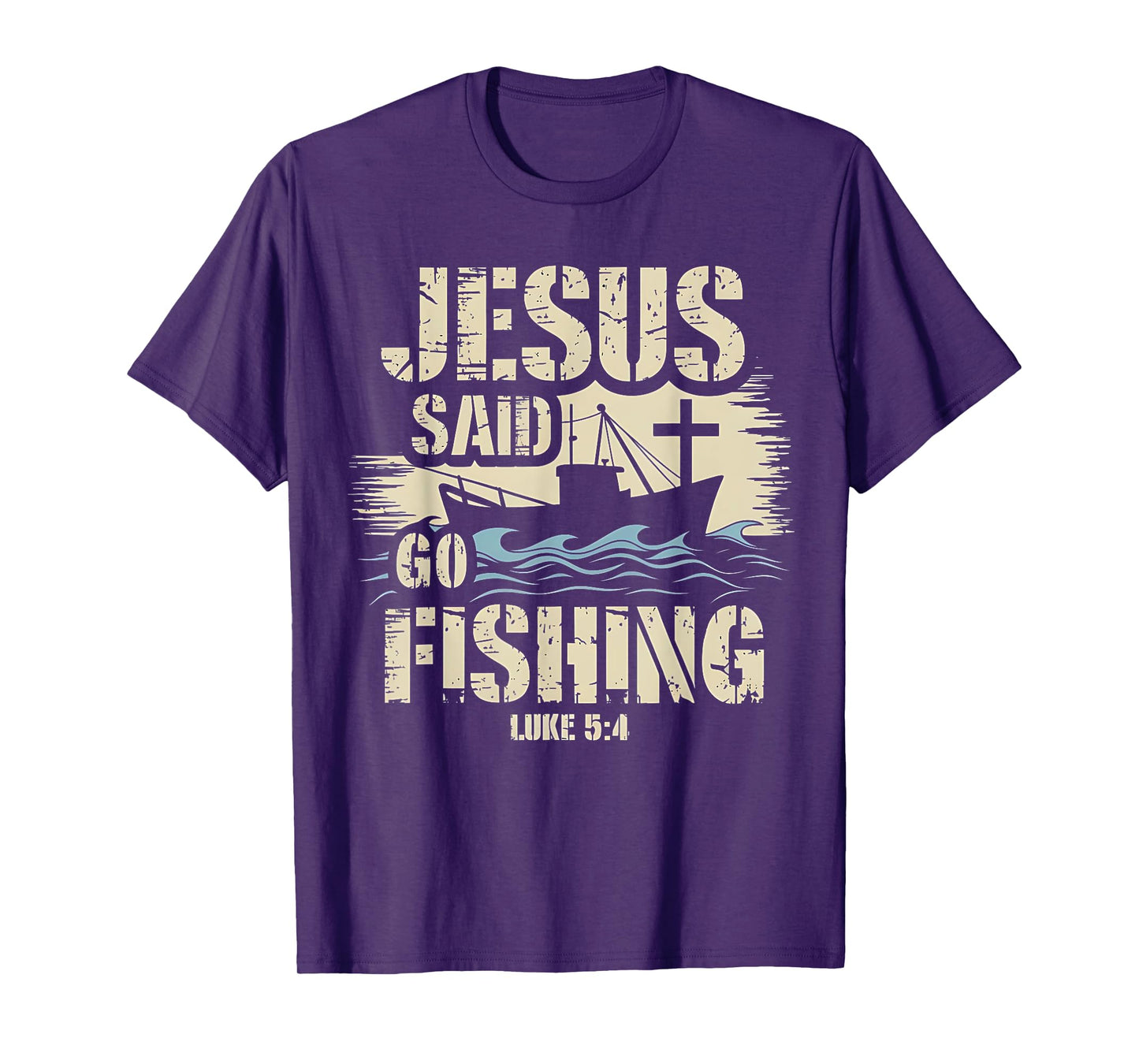 Jesus Christ Said Go Fishing Luke 5:4 Fisherman boat T-Shirt