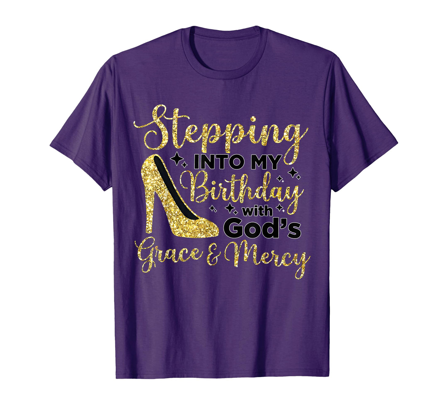 Stepping In My Birthday With God's Grace And Mercy T-Shirt