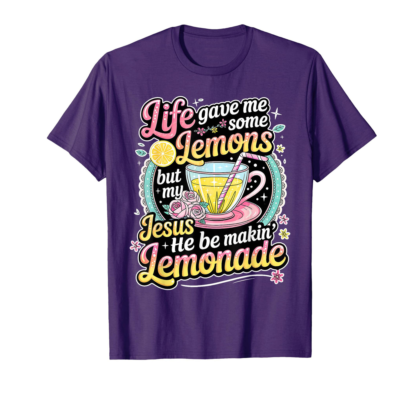 Life Gave Me Some Lemons But My Jesus He Be Making Lemonade T-Shirt