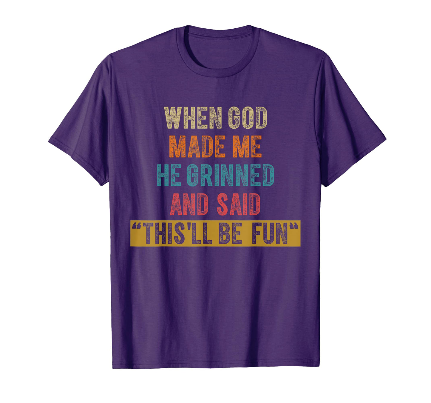 Funny When God Made Me He Said This'll Be Fun Christian Men T-Shirt