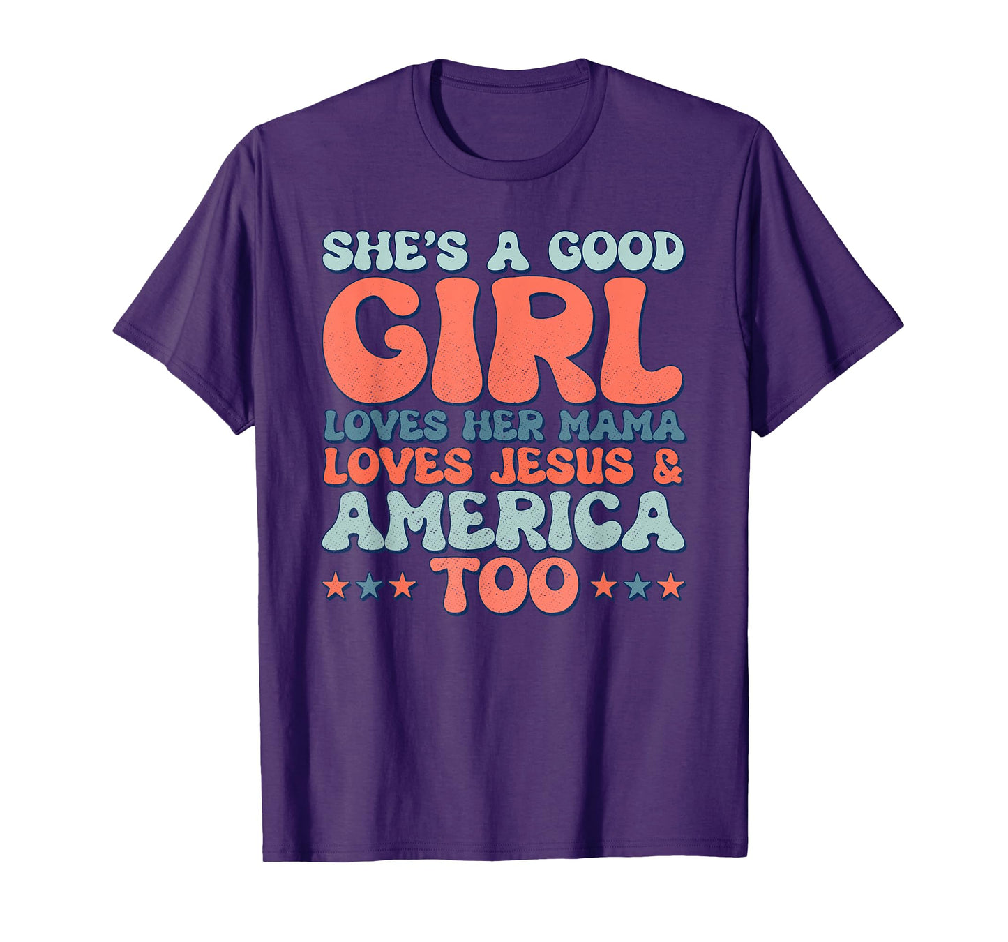 Groovy She's A Good Girl Loves Her Mama Jesus & America Too T-Shirt