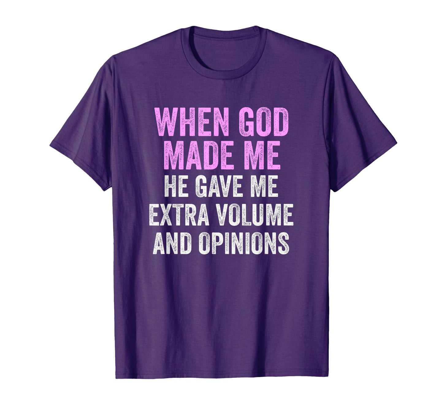 When God Made Me Extra Volume and Beautiful Family Funny T-Shirt