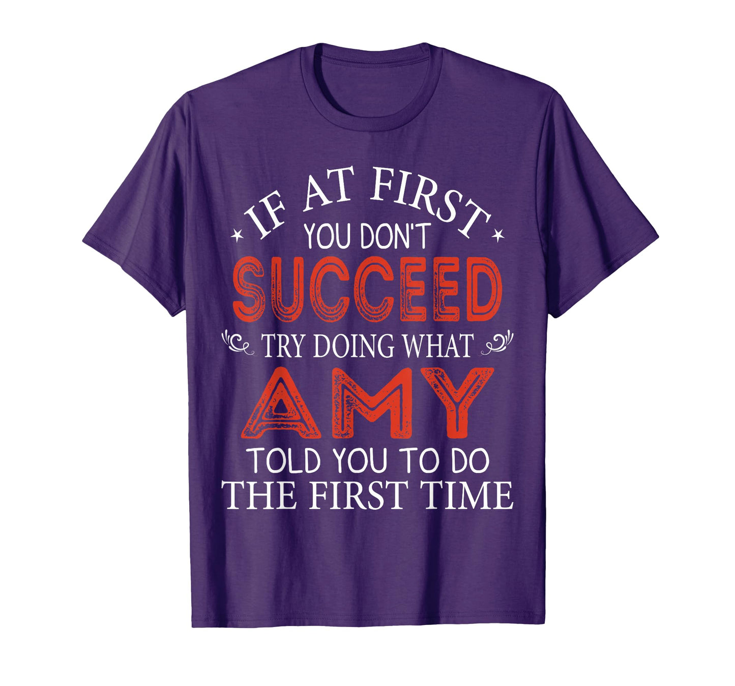 If At First You Don't Succeed Try Doing What Amy Told You T-Shirt