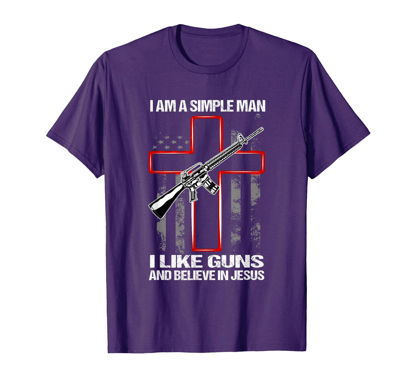 I'm A Simple Man I Like Guns And Believe In Jesus T-Shirt