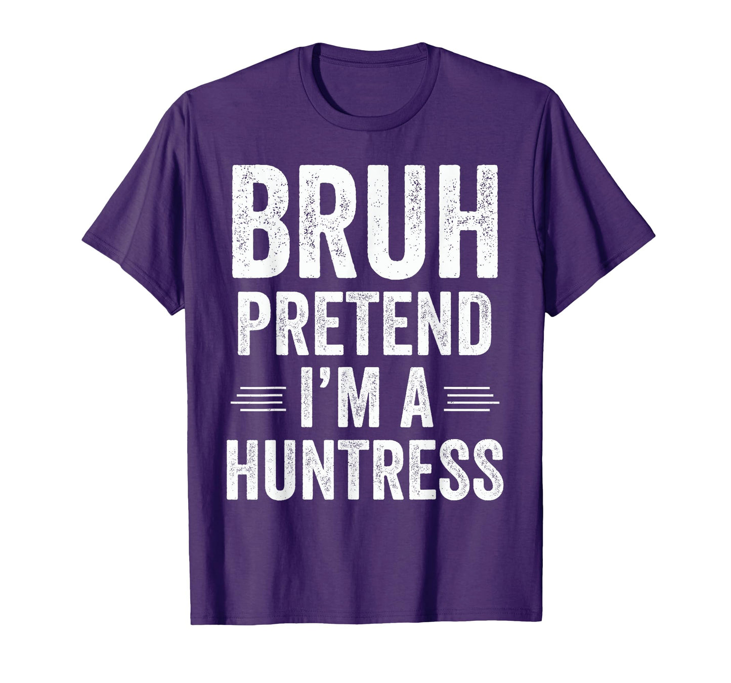 Huntress Costume Halloween Bruh Pretend I'm A Huntress Funny T-Shirt