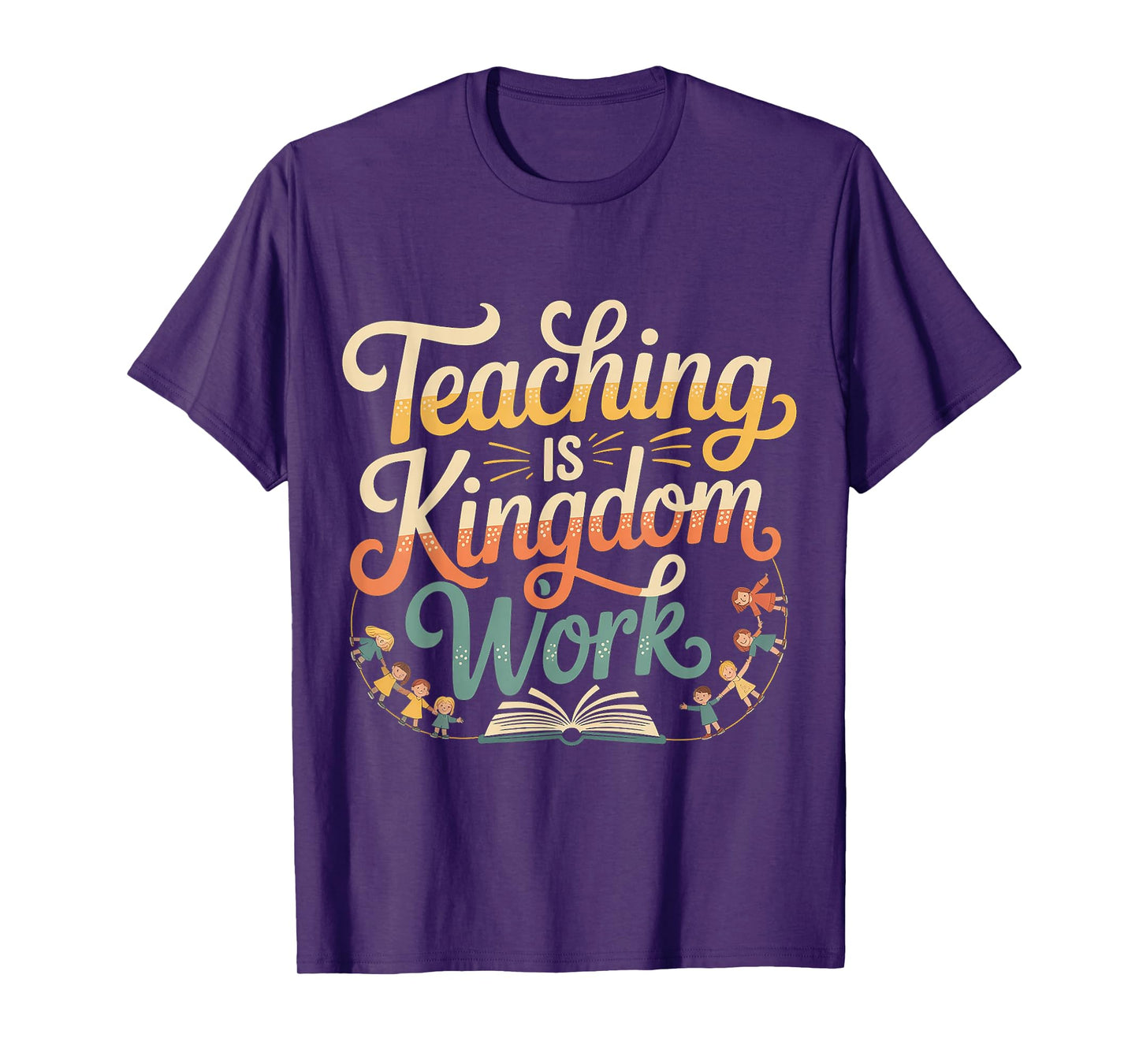 Teaching is Kingdom Work Faith Sunday School |- T-Shirt