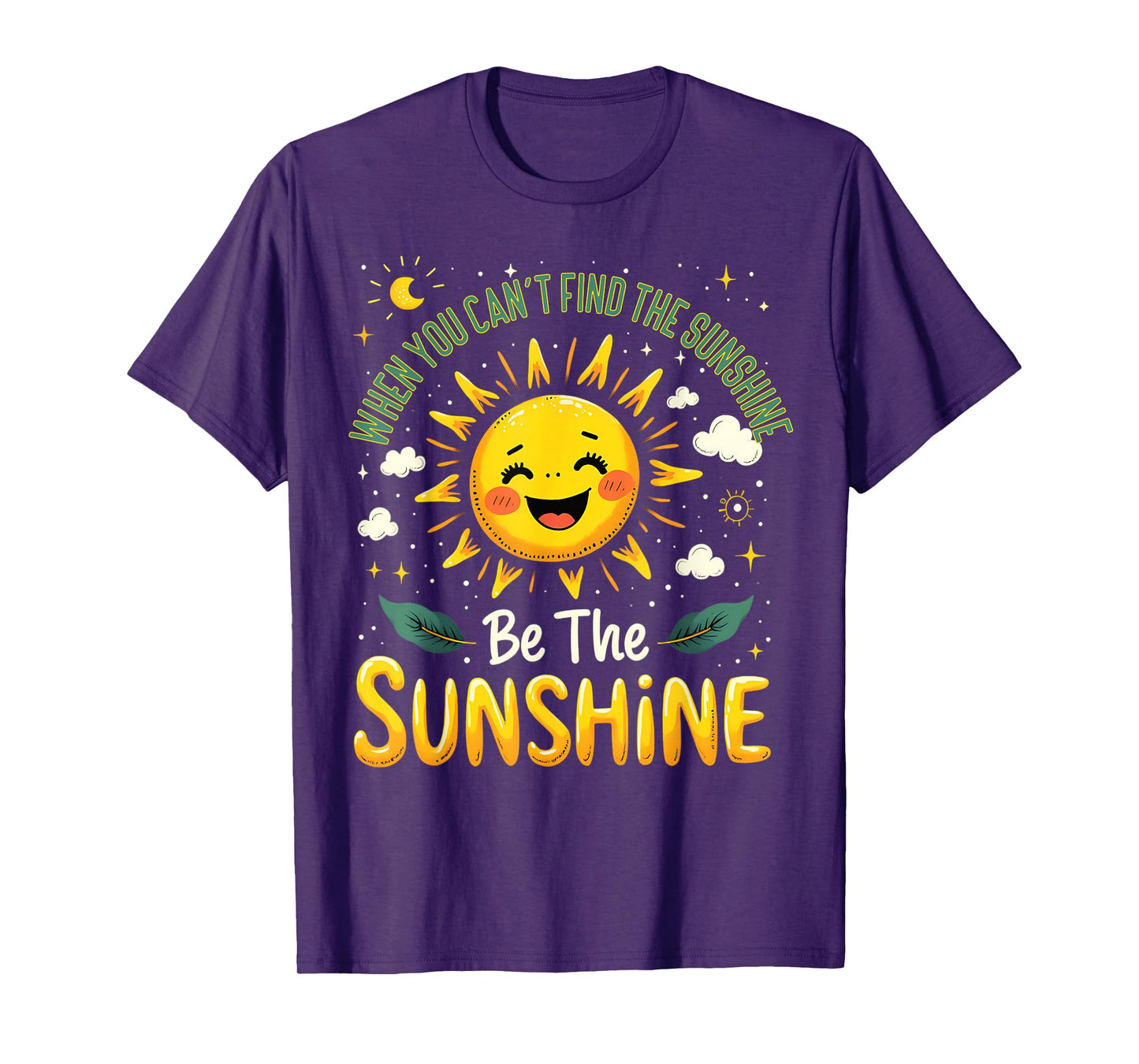 Be The Sunshine Quote Positivity Cheerful T-Shirt