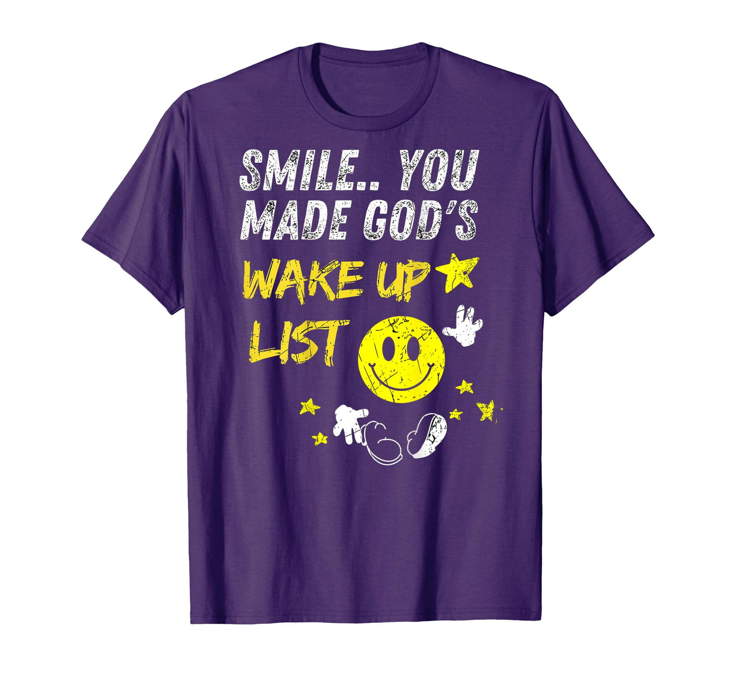 Smile You Made God's Wake Up List | on the back T-Shirt