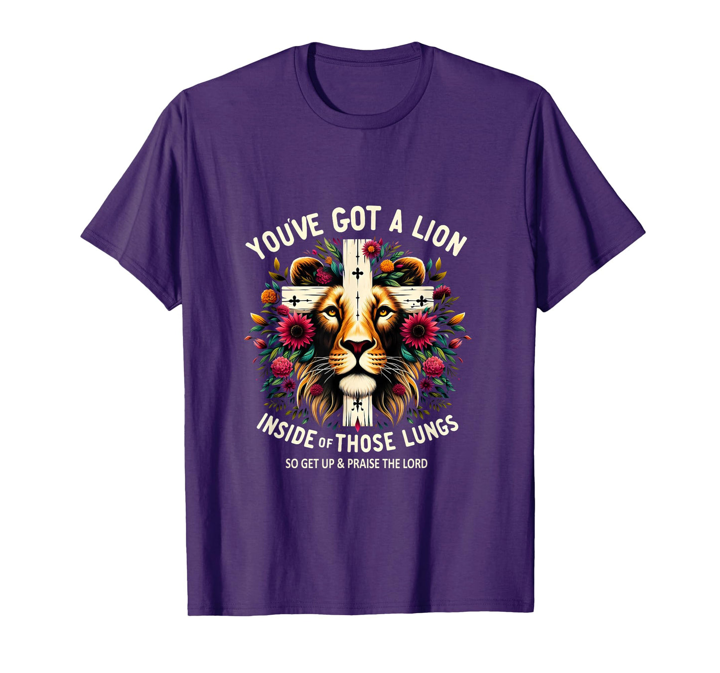 Flower Lion Jesus You've Got A Lion Inside Of Those Lungs T-Shirt
