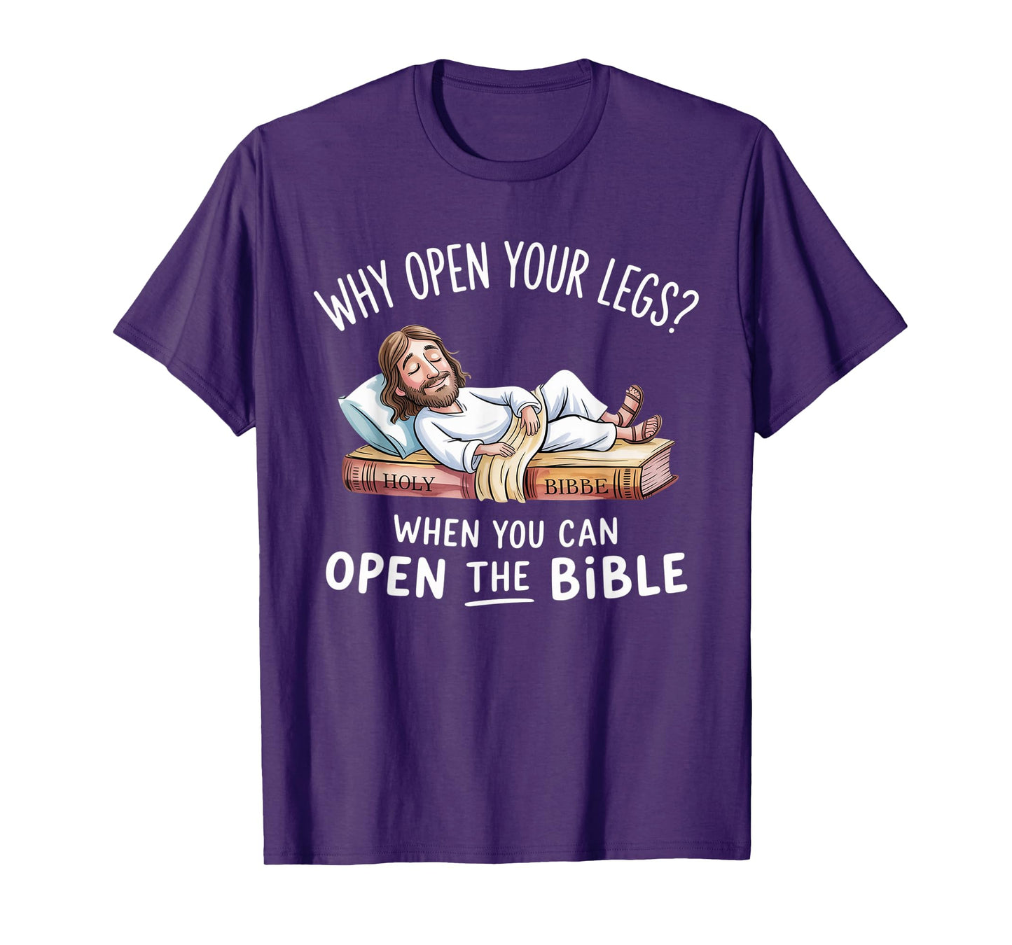 Groovy Jesus Why Open Your Legs When You Can Open The Bible T-Shirt