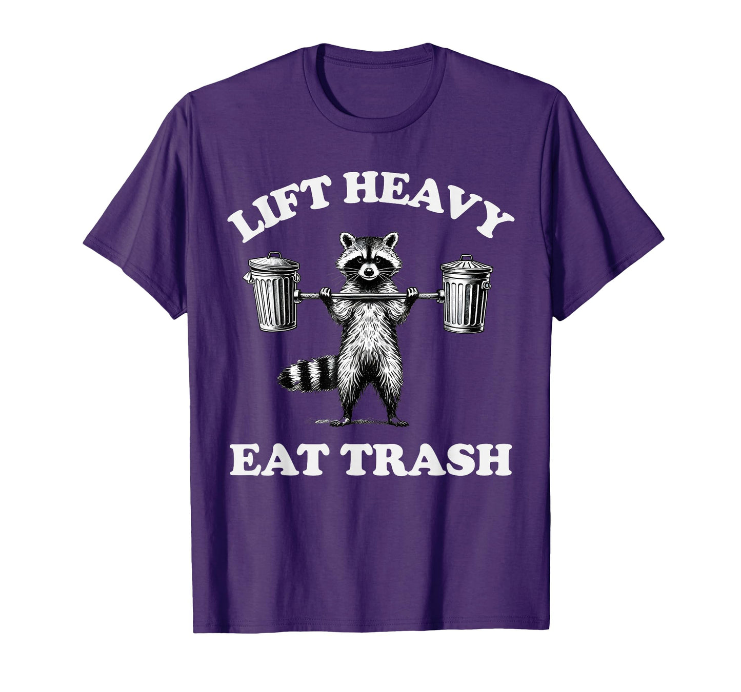 Lift Heavy Eat Trash Weight Lifting Funny Workout Gym T-Shirt