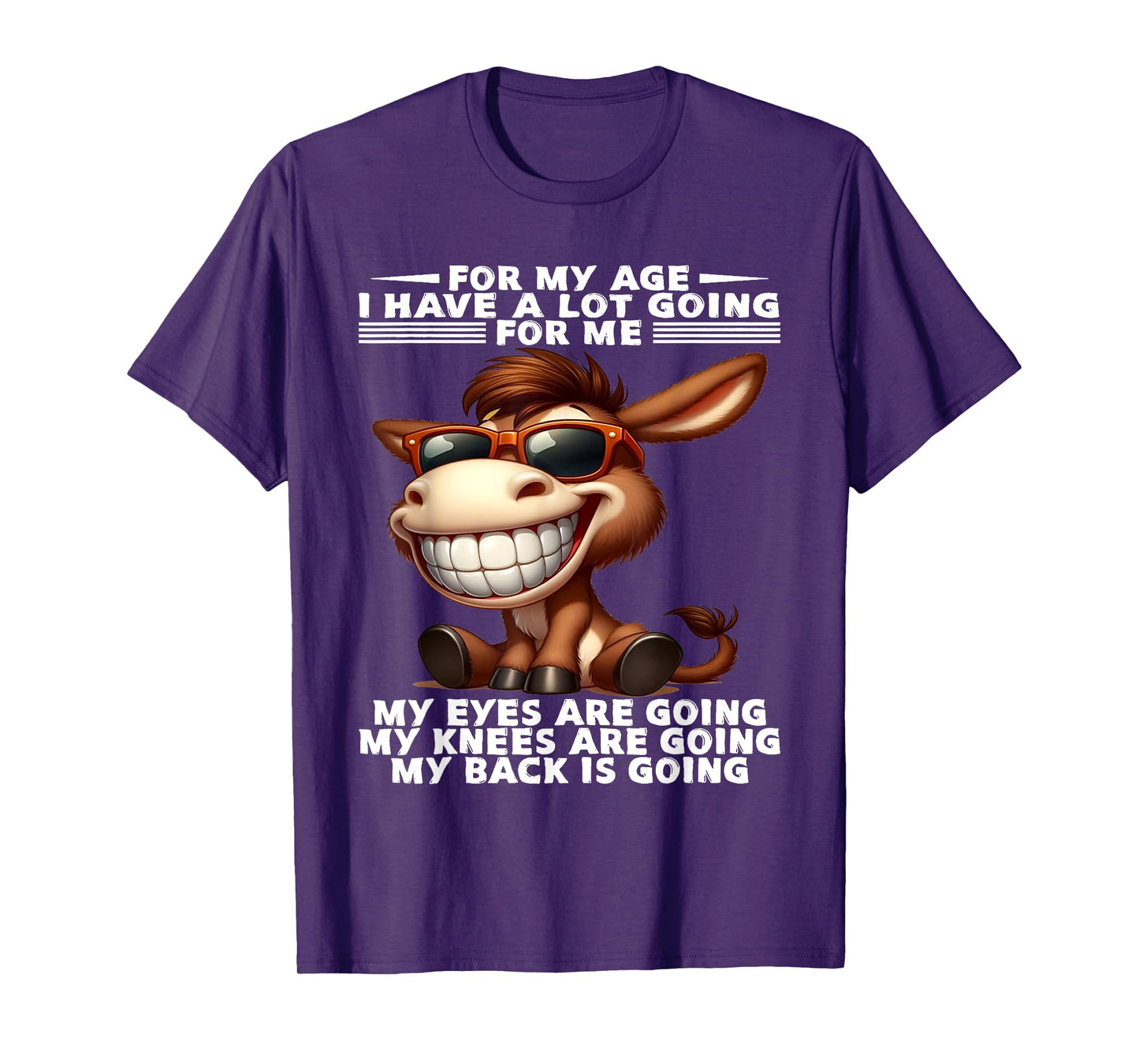 For My Age I Have A Lot Going For Me Funny Donkey Saying T-Shirt