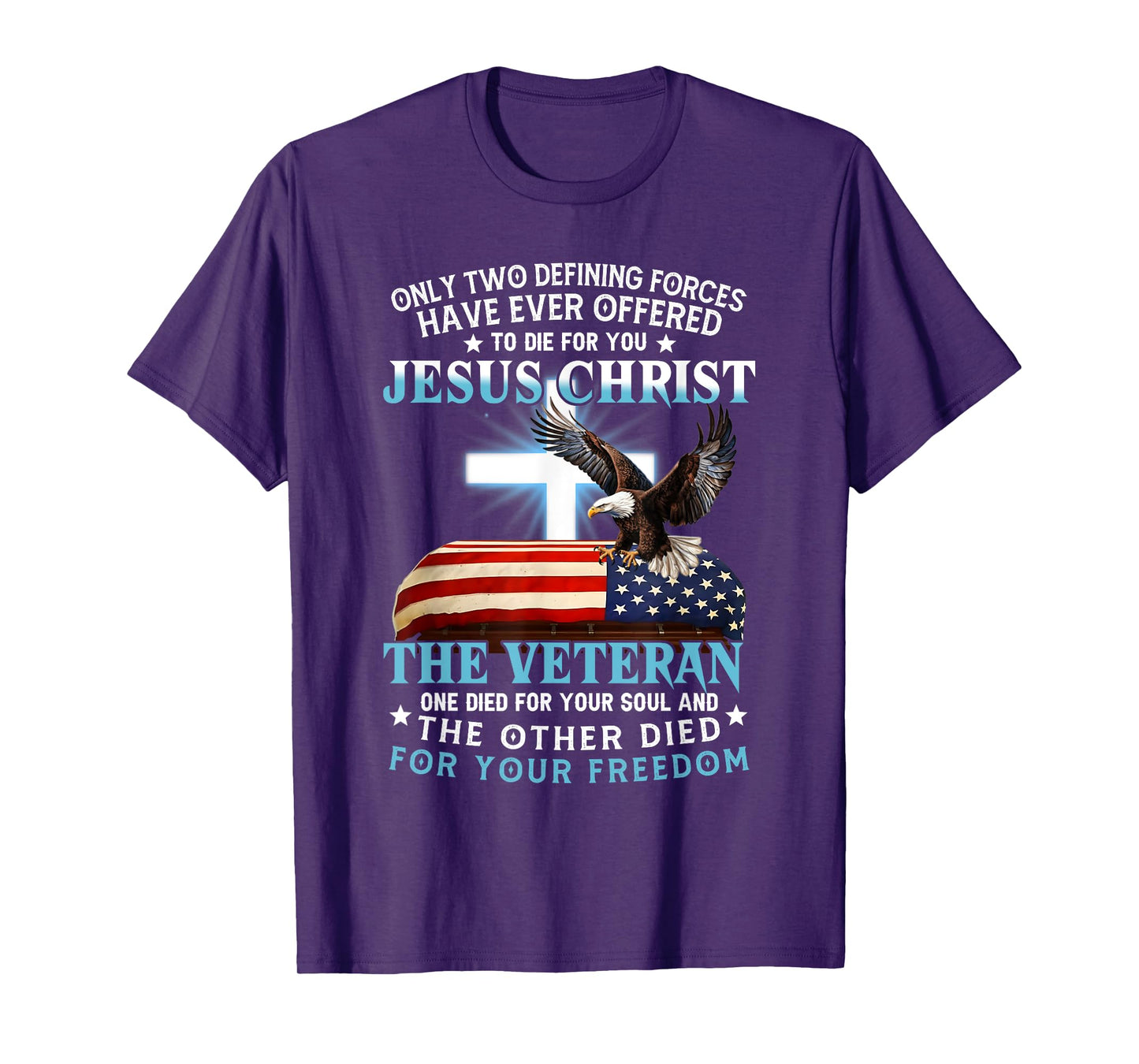 Only Two Defining Forces Jesus Christ Veteran One Died T-Shirt