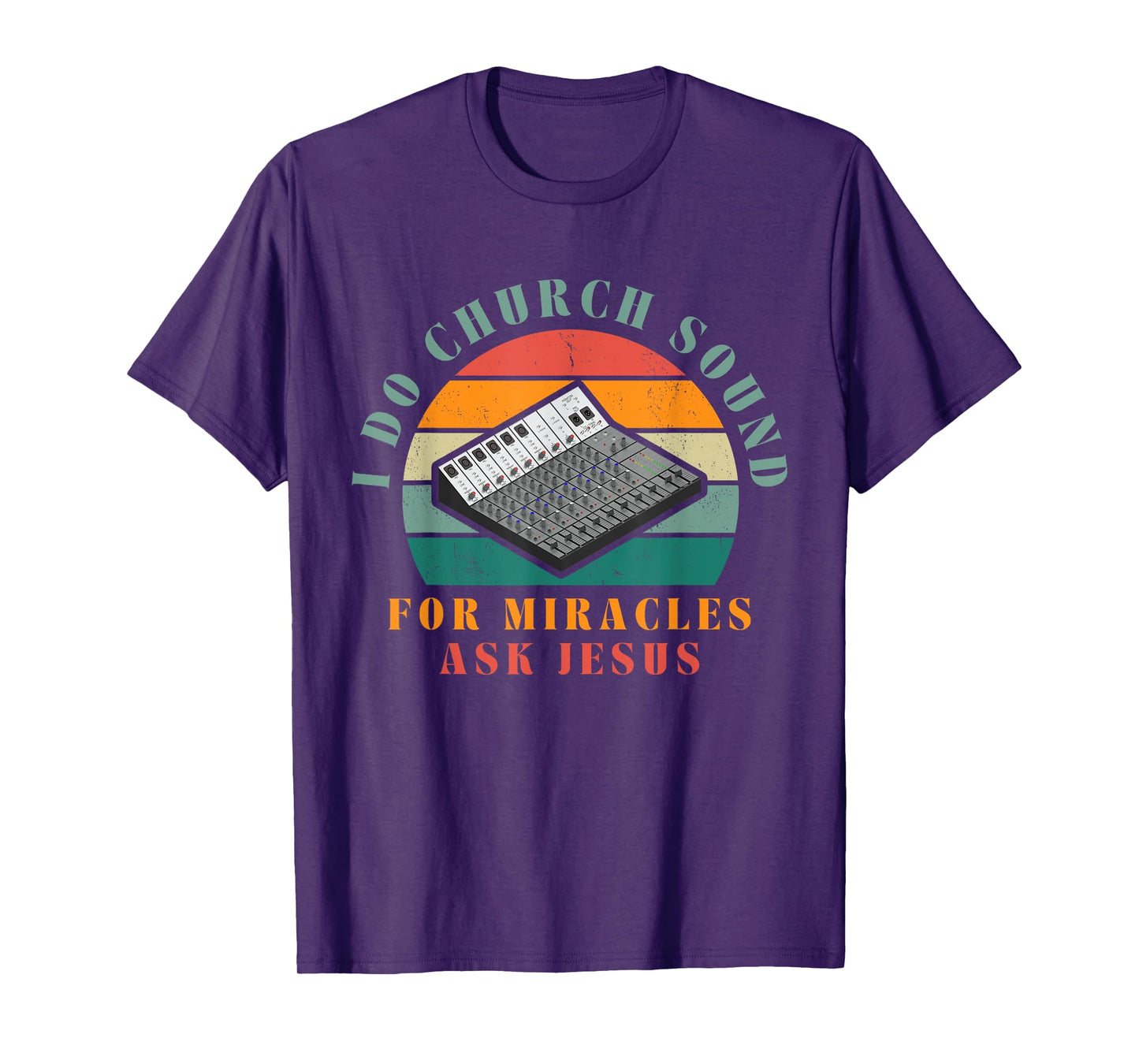 Funny I Do Church Sound For Miracles Ask Jesus Audio Tech T-Shirt