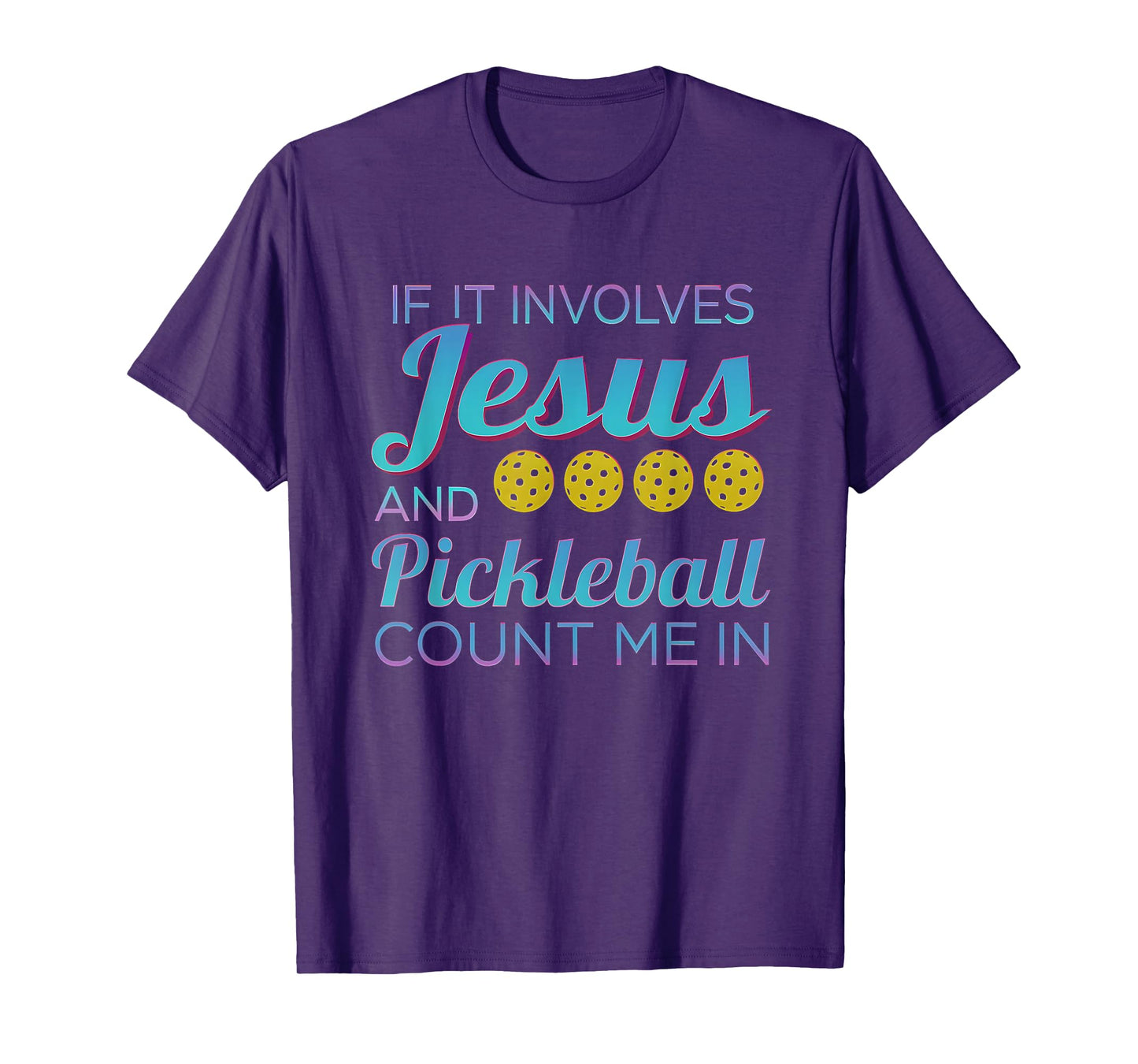 If It Involves Jesus and Pickleball Count Me in T-Shirt