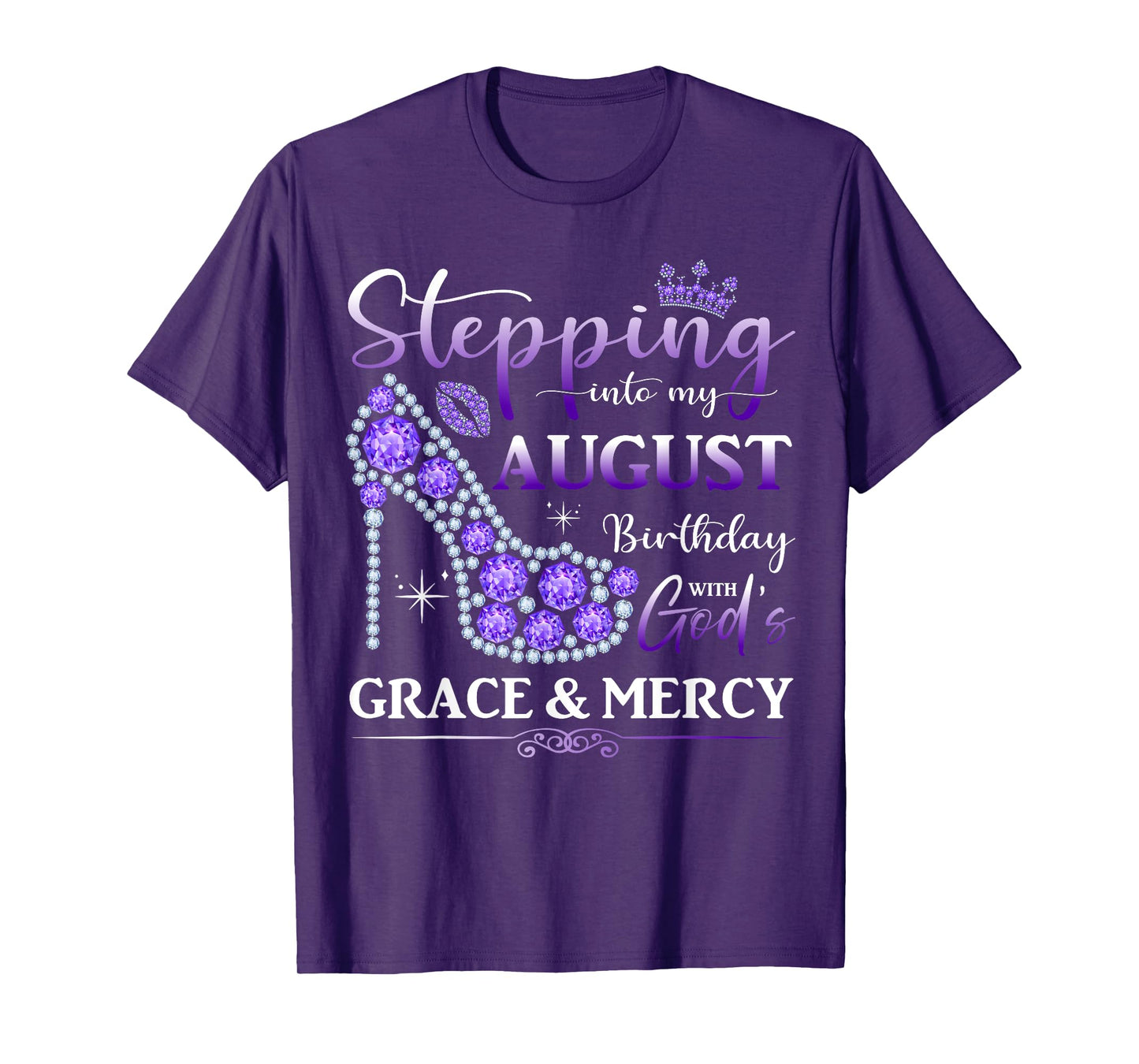 Stepping into My August Birthday With God's Grace And Mercy T-Shirt