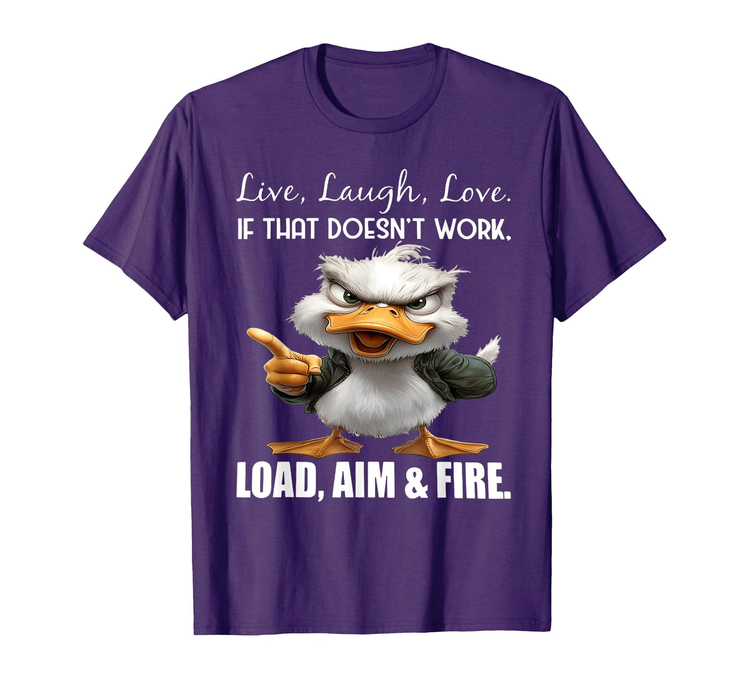 Live laugh love if that doesn't work load aim fire duck T-Shirt