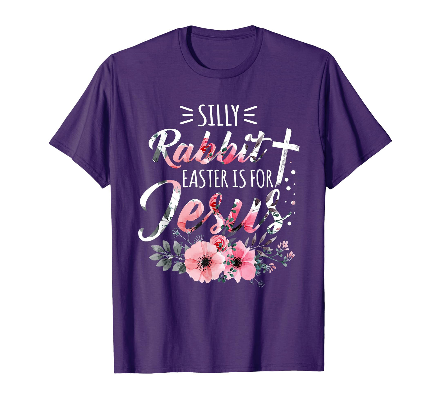 Silly Rabbit Easter Is For Jesus Christian Religious Flower T-Shirt
