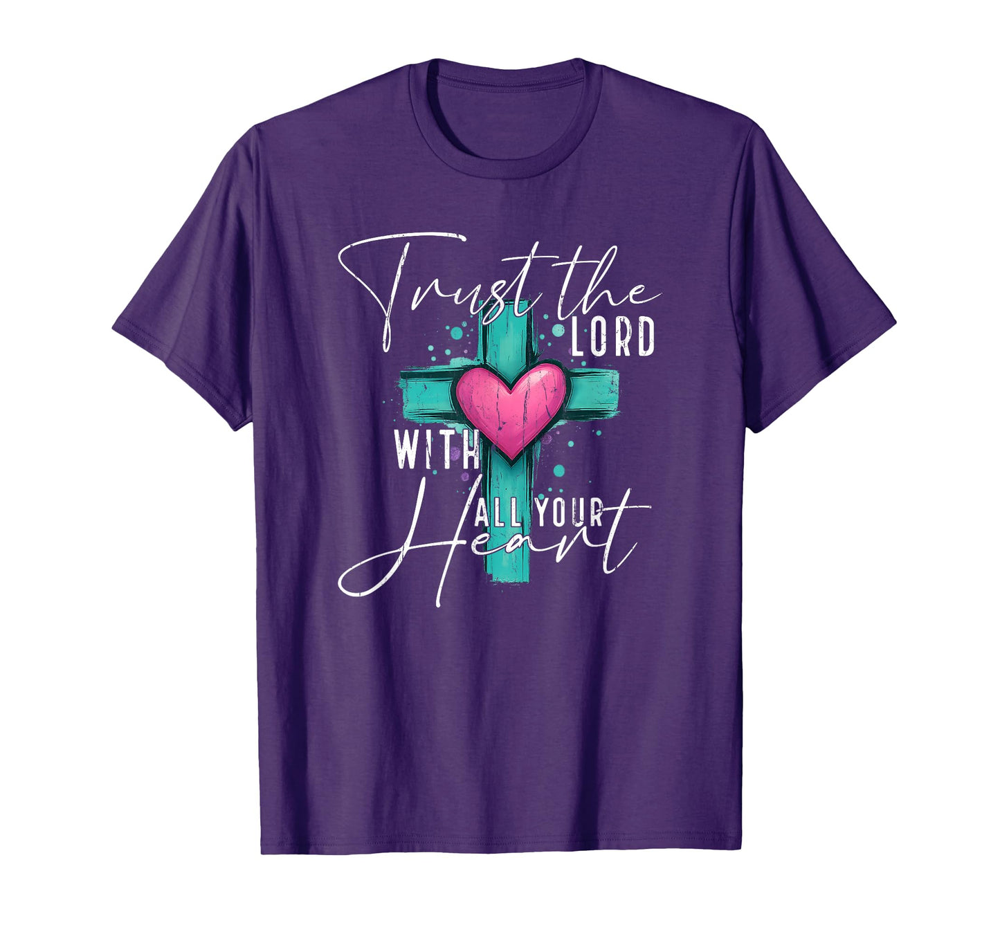 Trust The Lord with All Your Heart, Christian T-Shirt