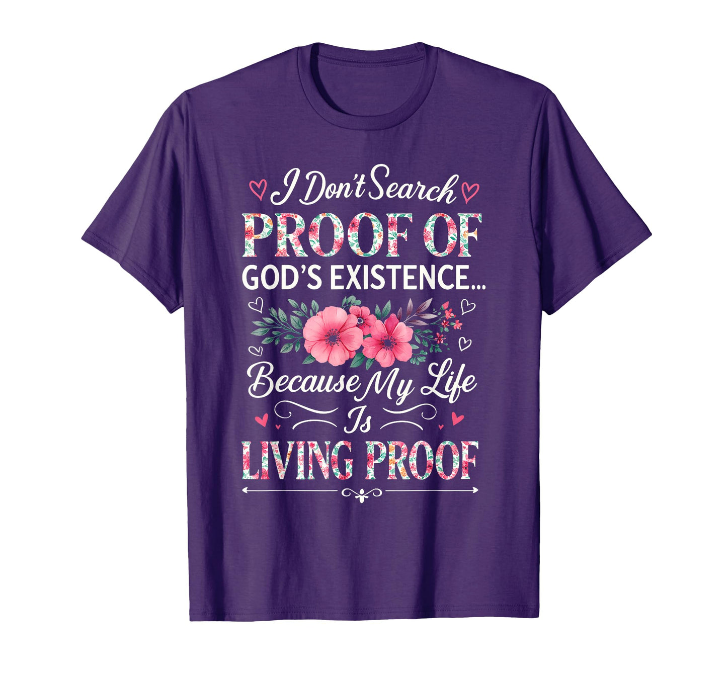 Christian Bible Verse Floral Living & Proof of God Existence T-Shirt