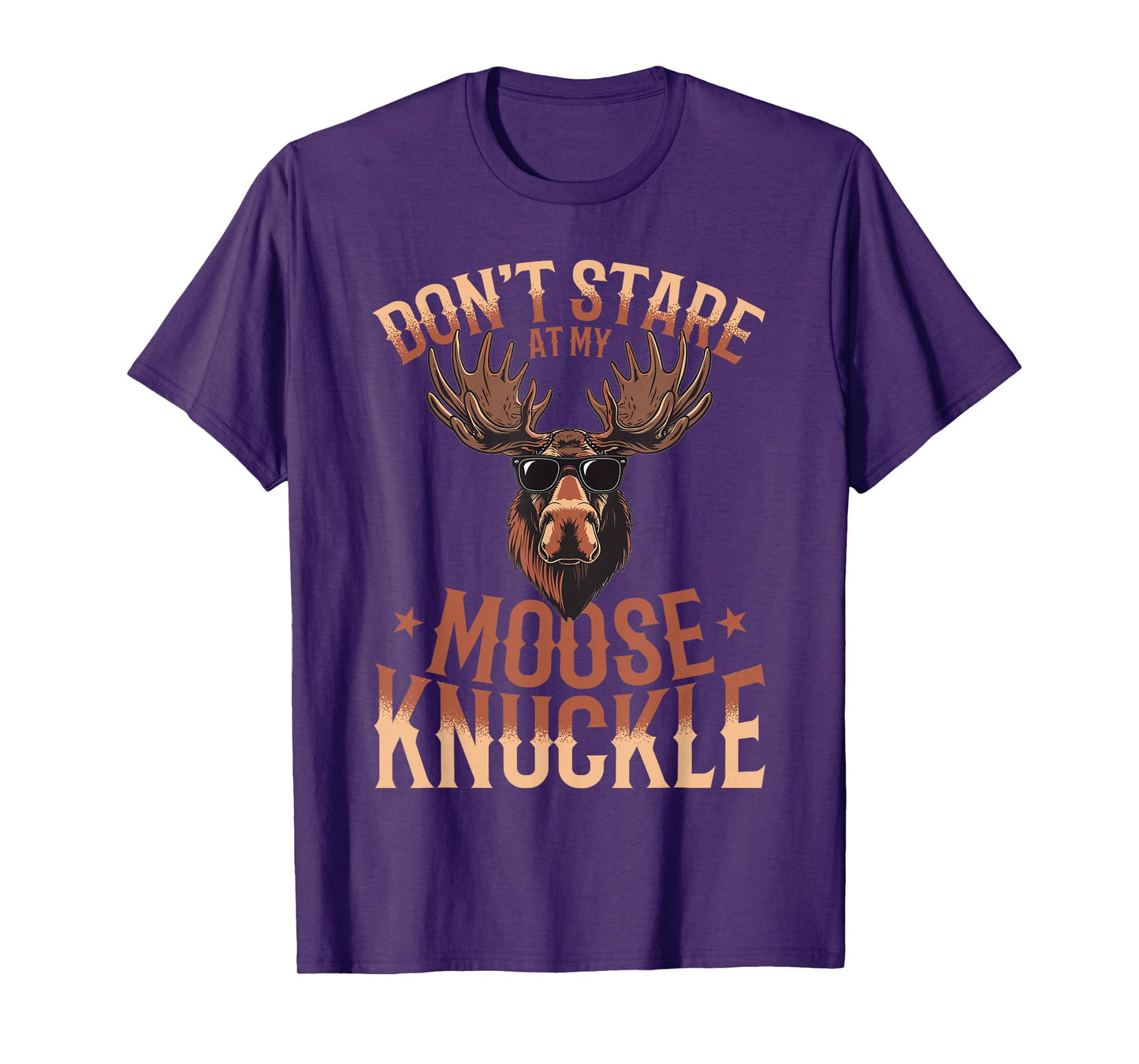 Funny Moose Animal Don't Stare At My Moose Knuckle T-Shirt